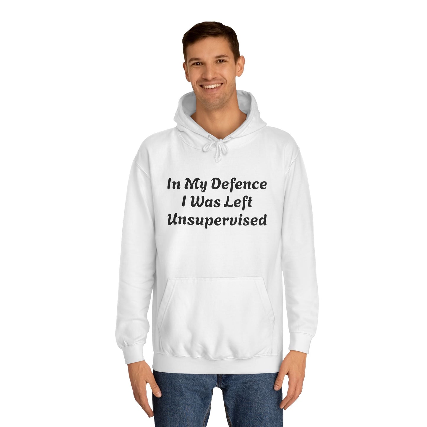 In my Defence I was left Unsupervised Unisex Hoodie Printify