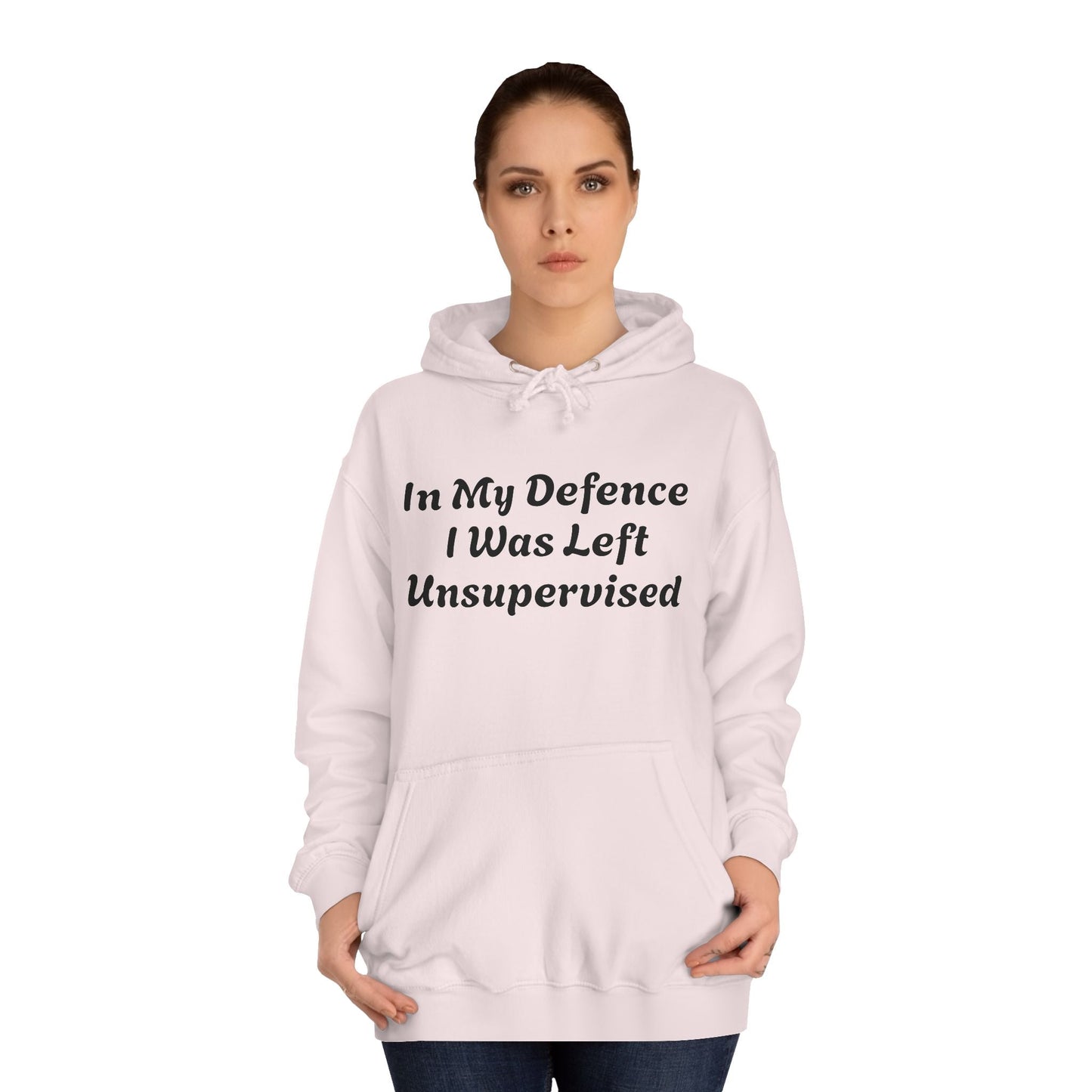 In my Defence I was left Unsupervised Unisex Hoodie Printify