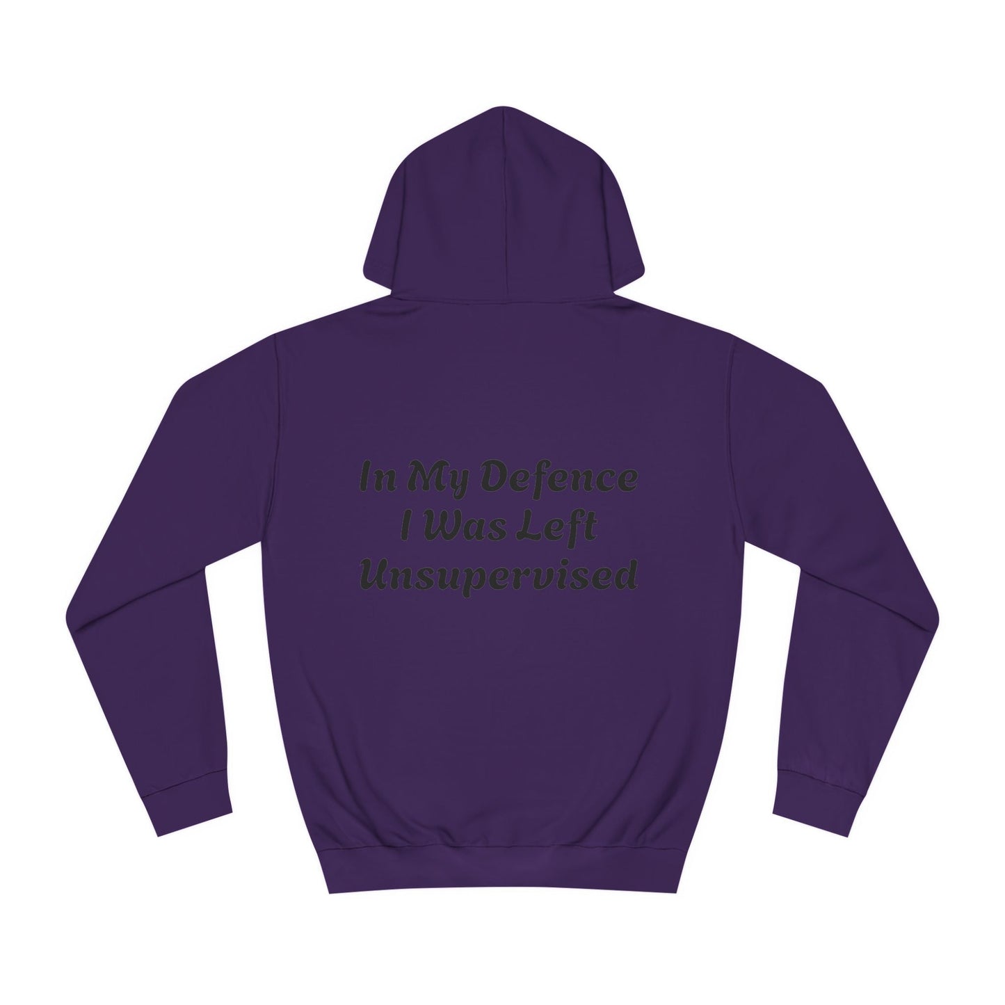 In my Defence I was left Unsupervised Unisex Hoodie Printify