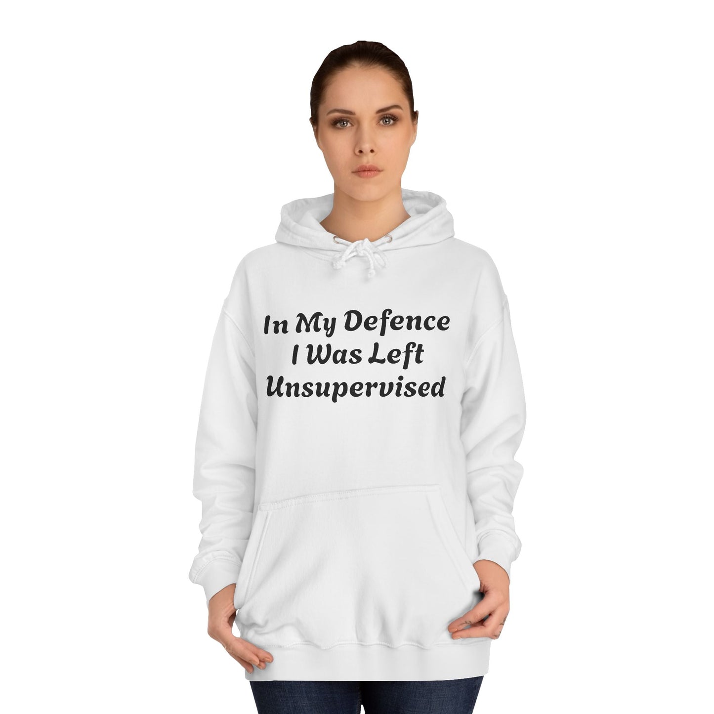 In my Defence I was left Unsupervised Unisex Hoodie Printify