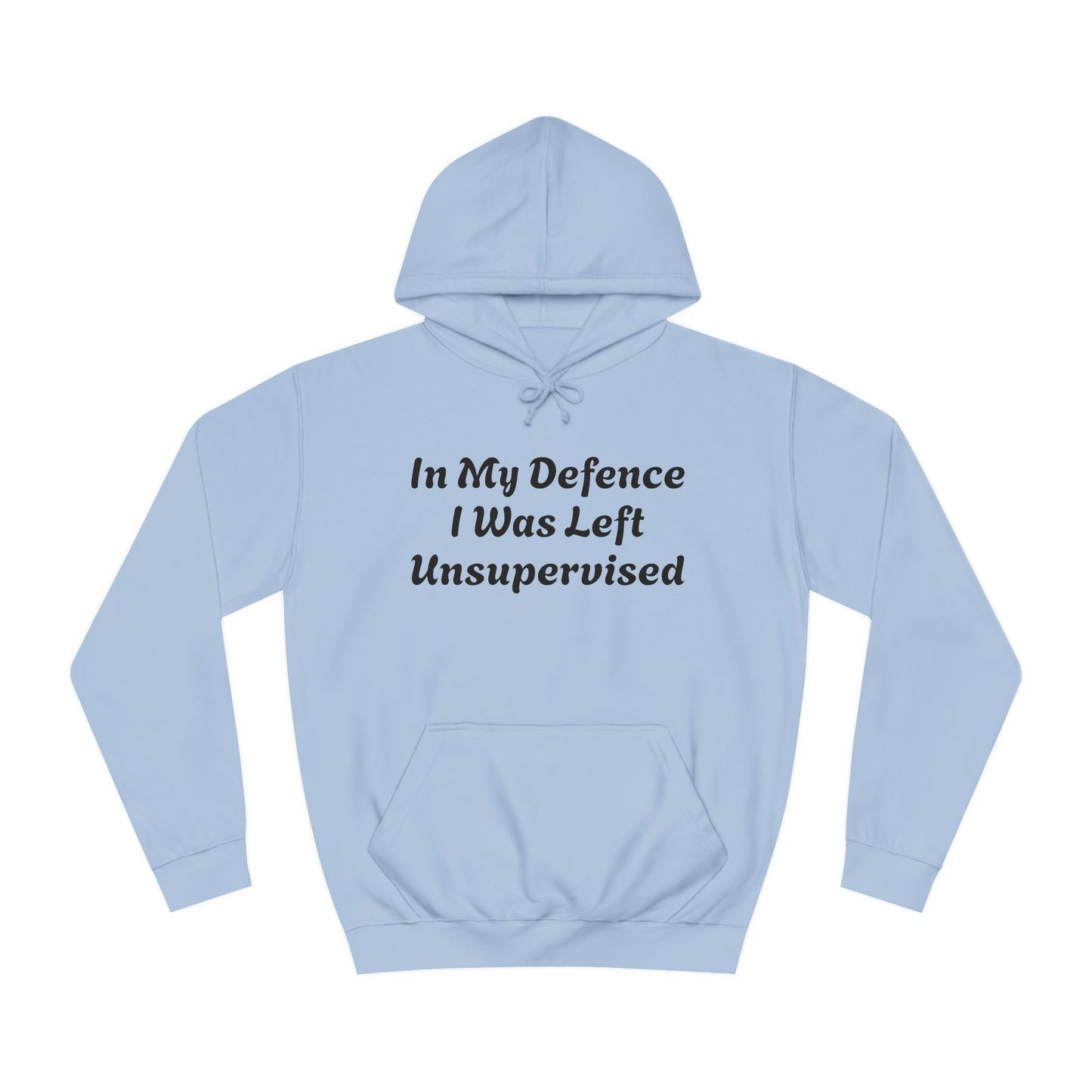 In my Defence I was left Unsupervised Unisex Hoodie Printify