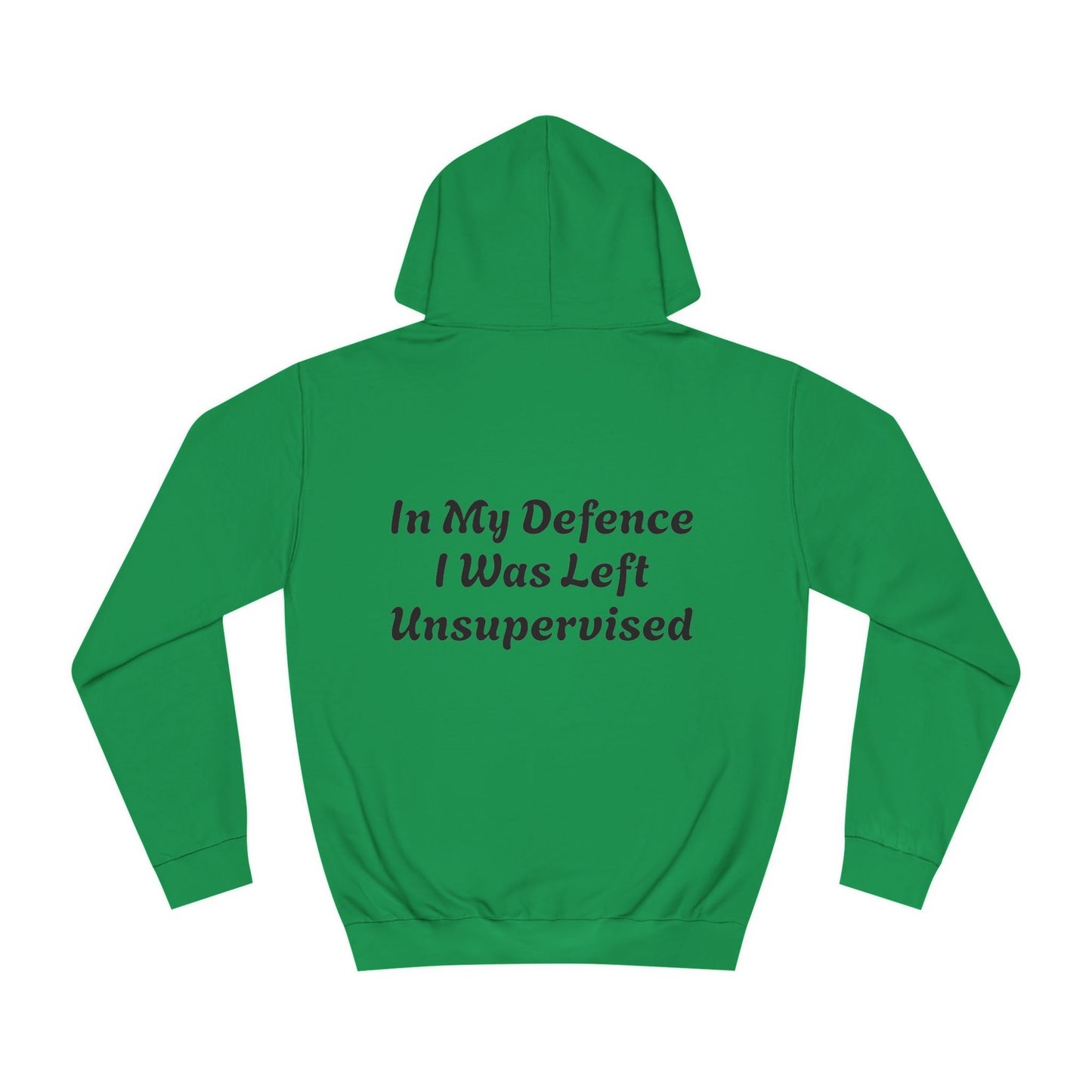 In my Defence I was left Unsupervised Unisex Hoodie Printify