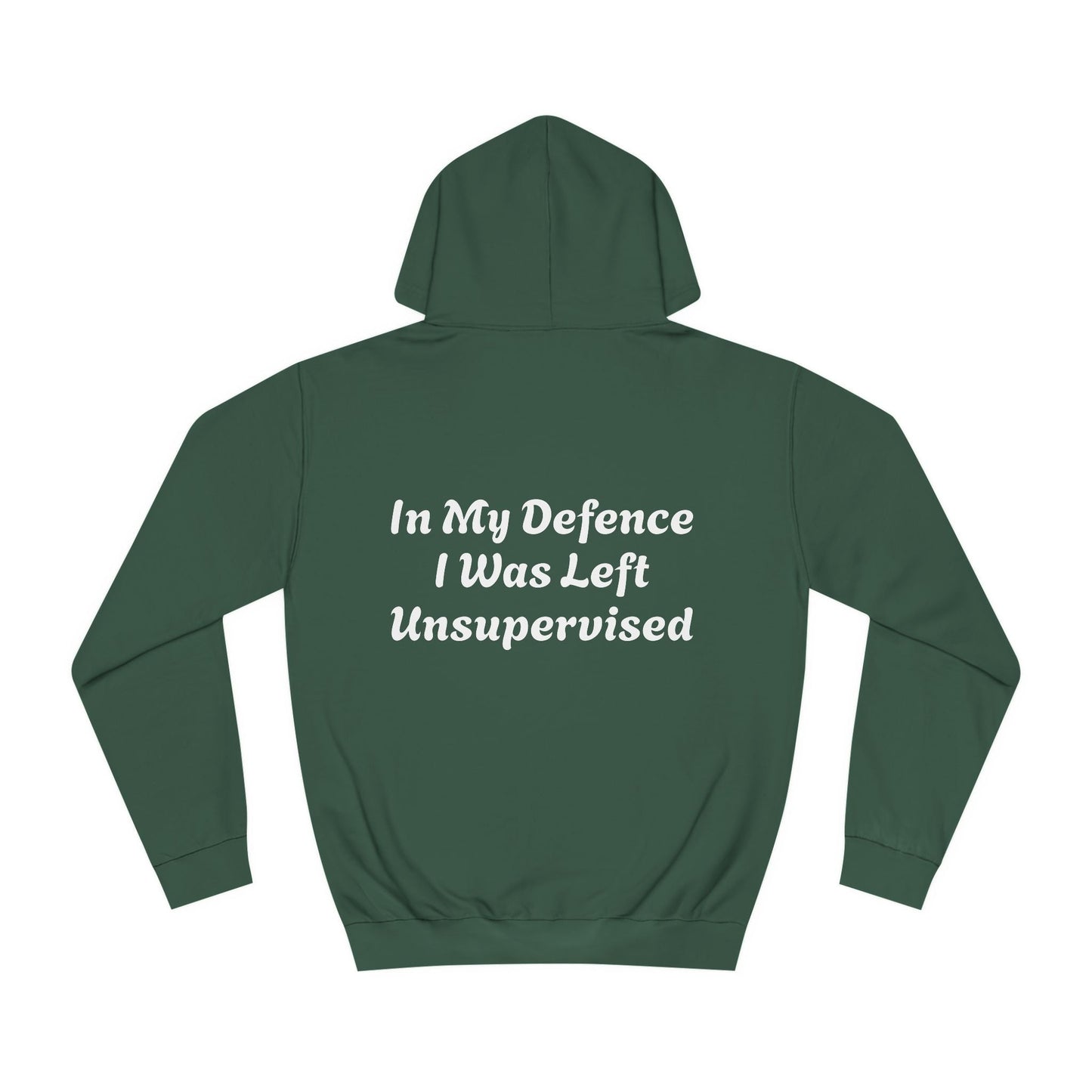 In my Defence I was left Unsupervised Unisex Hoodie Printify