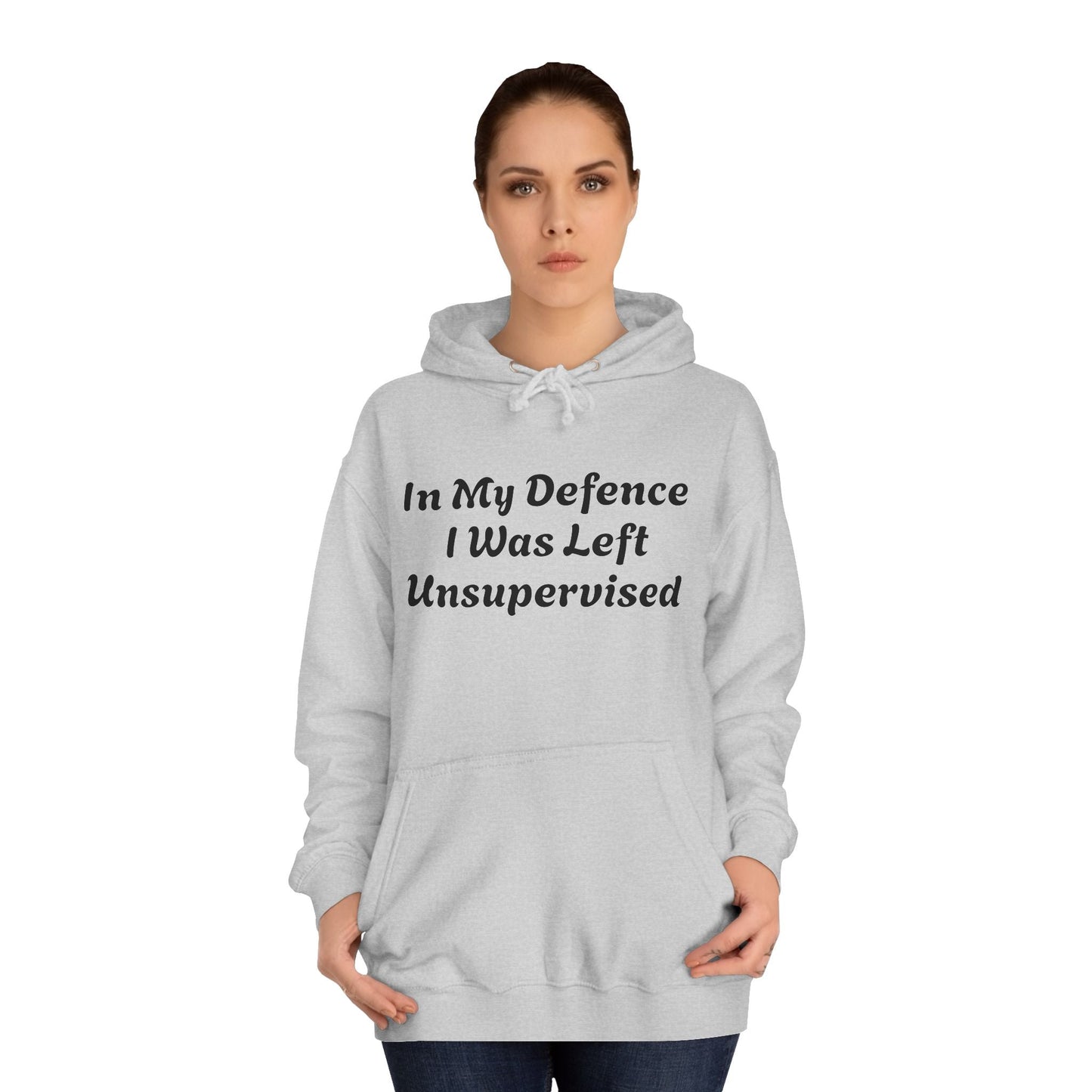 In my Defence I was left Unsupervised Unisex Hoodie Printify