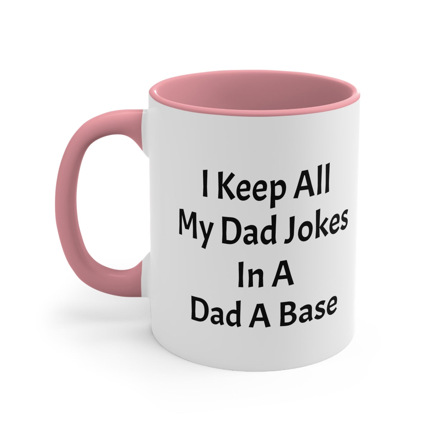 I Keep All My Dad Jokes In A Dad A Base Accent Coffee Mug, 11oz - KNACK