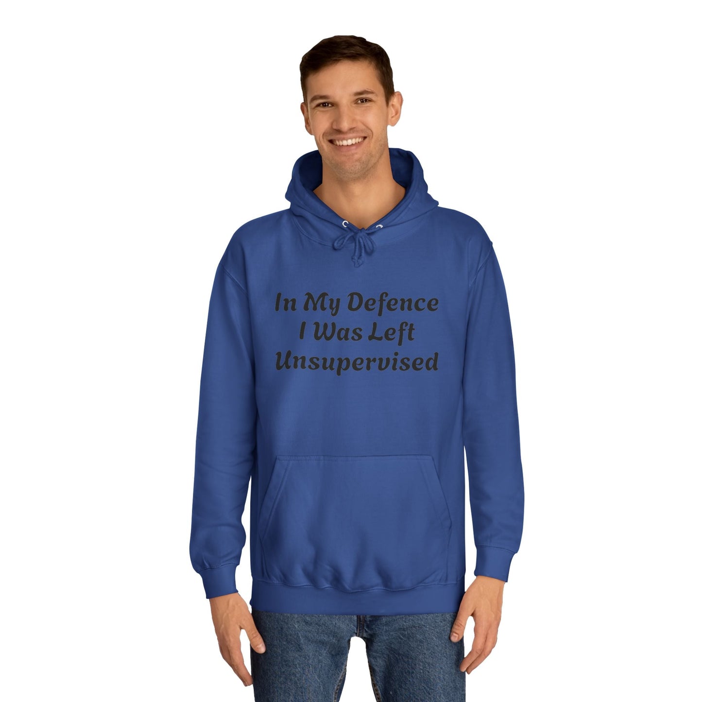 In my Defence I was left Unsupervised Unisex Hoodie Printify