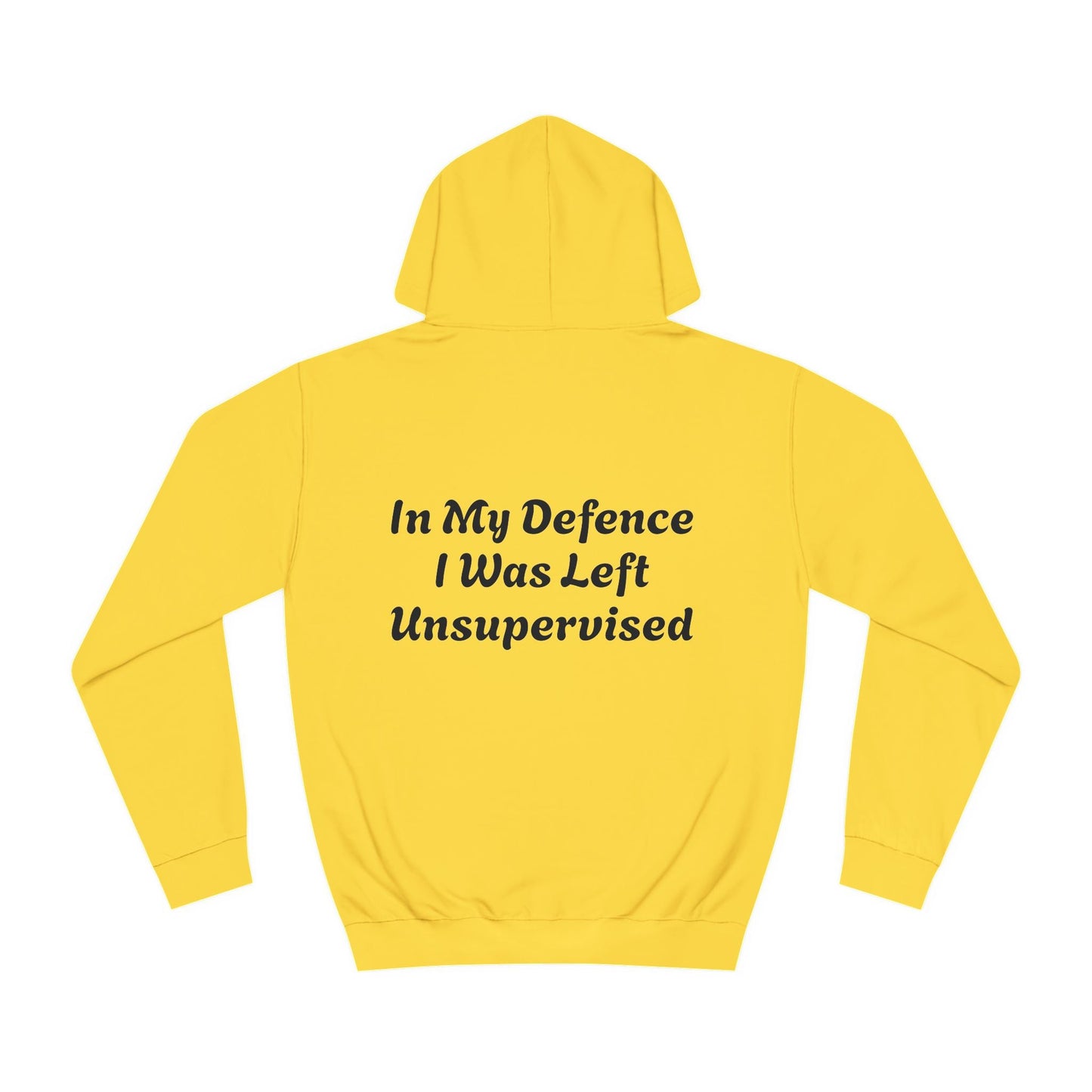 In my Defence I was left Unsupervised Unisex Hoodie Printify