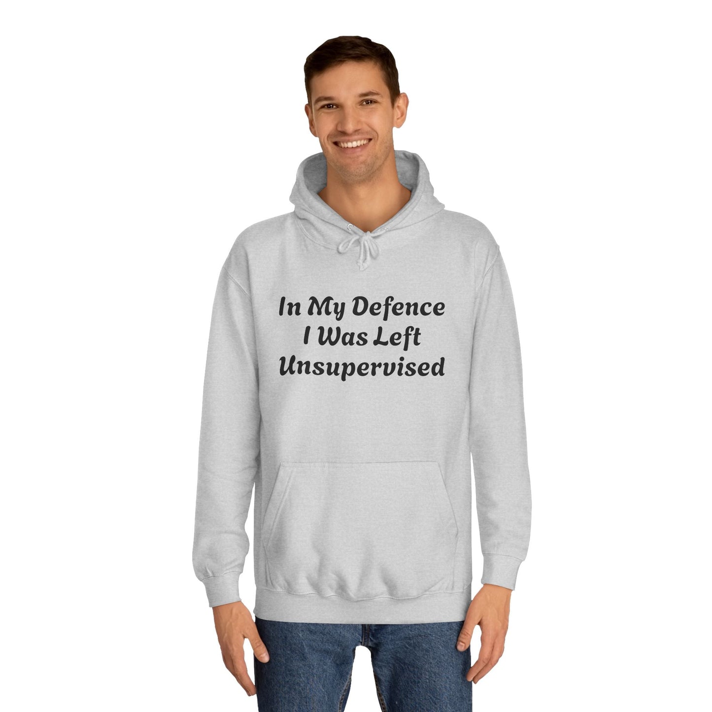 In my Defence I was left Unsupervised Unisex Hoodie Printify