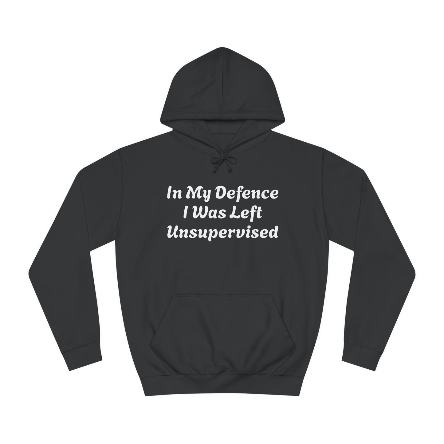 In my Defence I was left Unsupervised Unisex Hoodie Printify