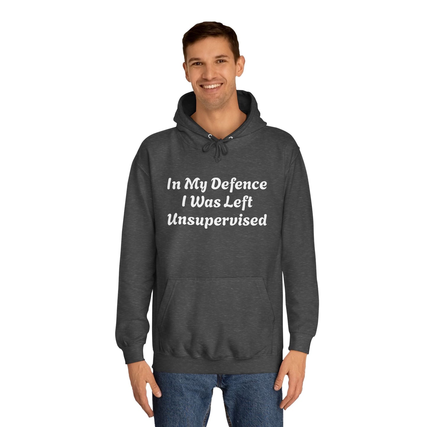 In my Defence I was left Unsupervised Unisex Hoodie Printify