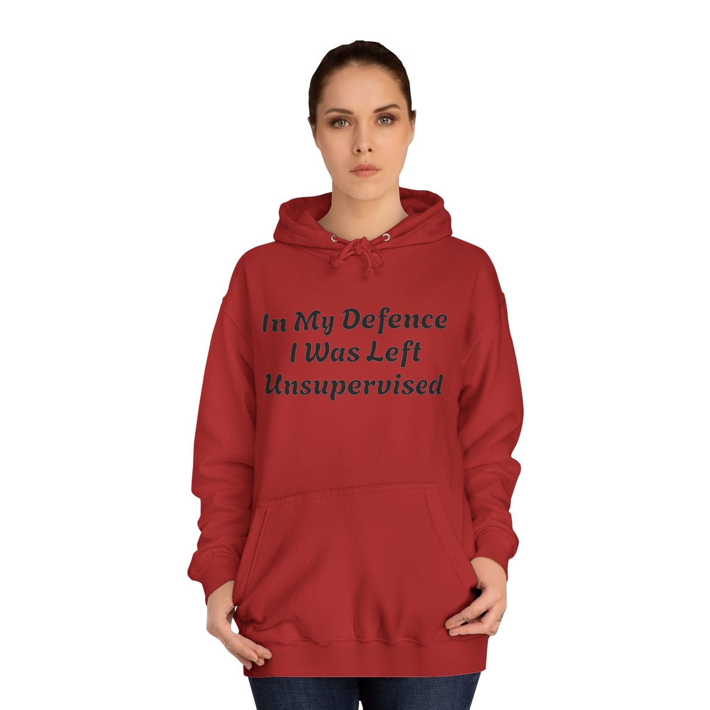 In my Defence I was left Unsupervised Unisex Hoodie Printify