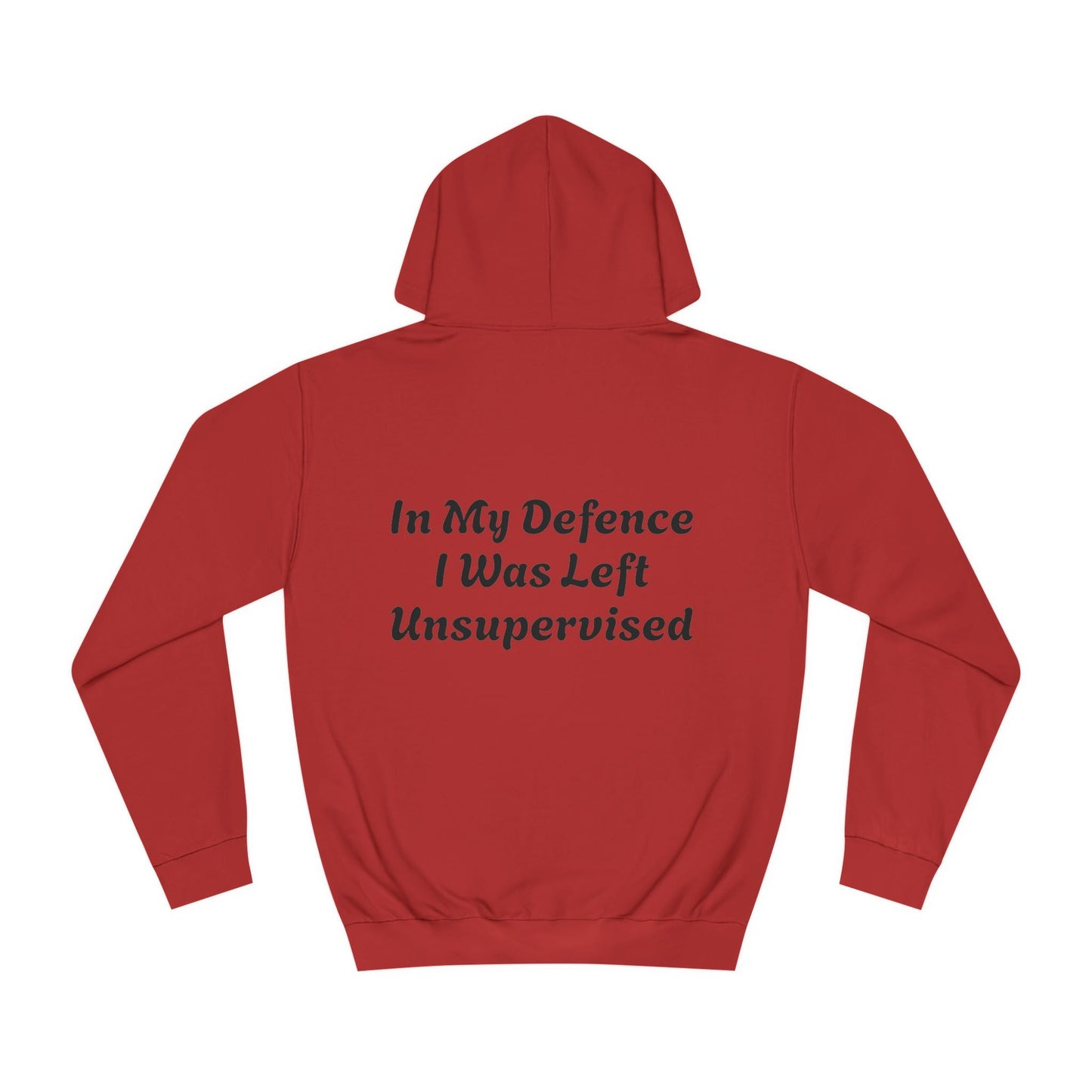 In my Defence I was left Unsupervised Unisex Hoodie Printify