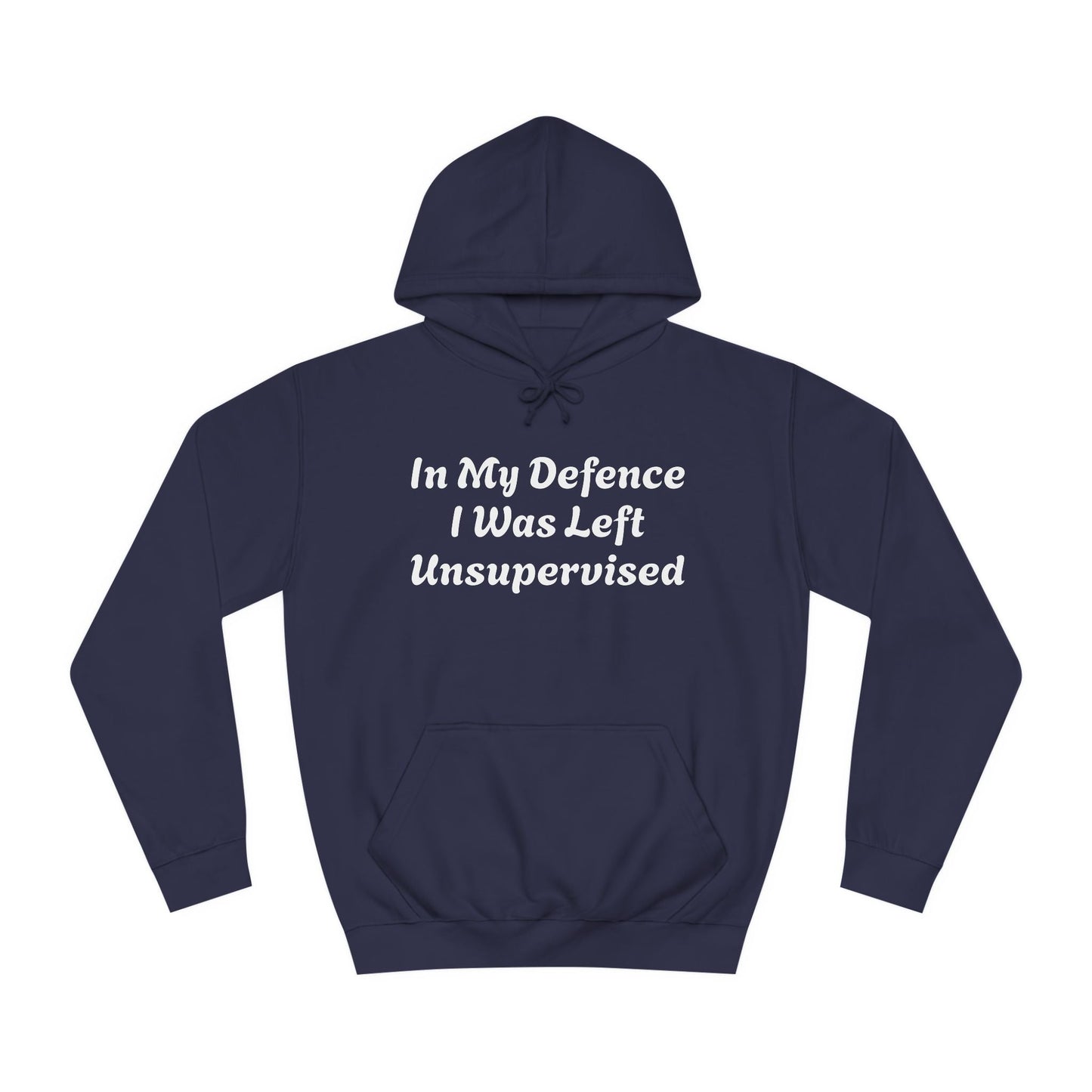In my Defence I was left Unsupervised Unisex Hoodie Printify