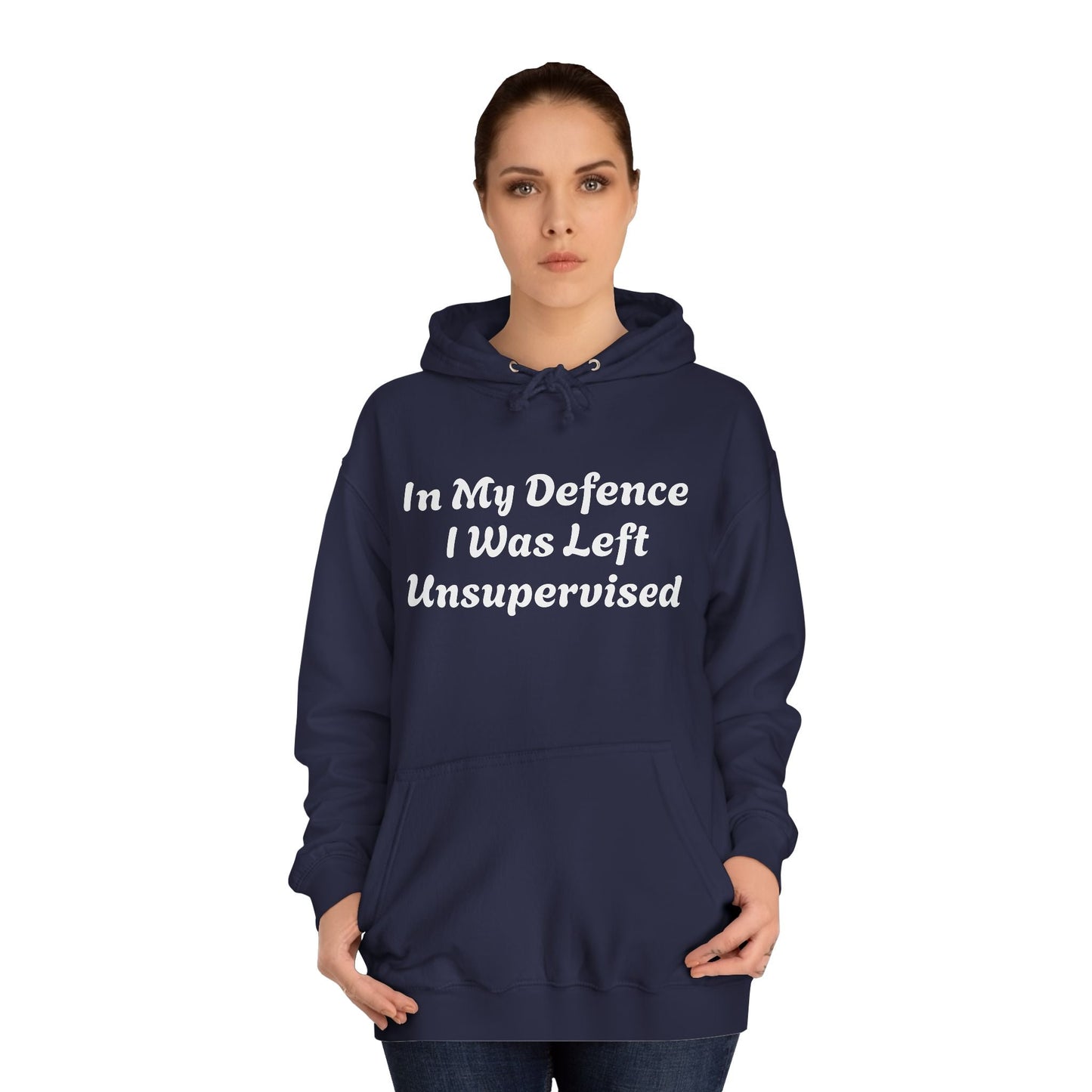 In my Defence I was left Unsupervised Unisex Hoodie Printify
