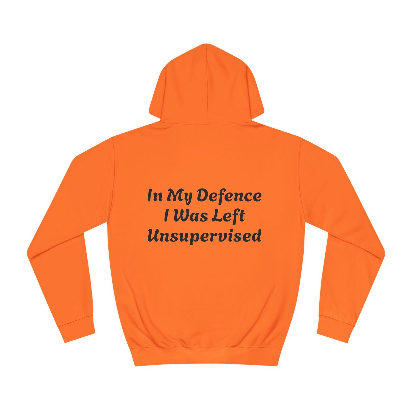 In my Defence I was left Unsupervised Unisex Hoodie Printify