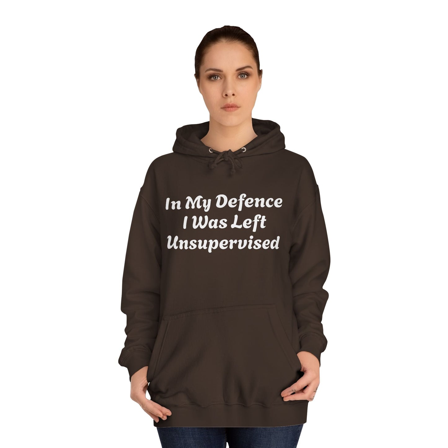 In my Defence I was left Unsupervised Unisex Hoodie Printify