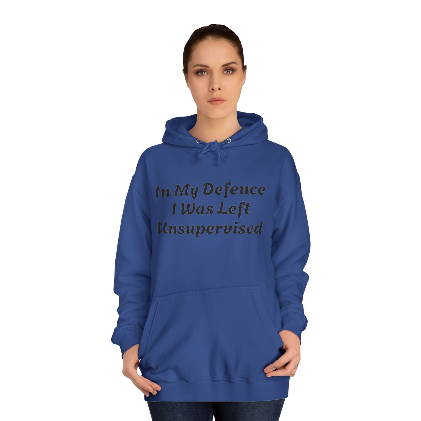 In my Defence I was left Unsupervised Unisex Hoodie Printify