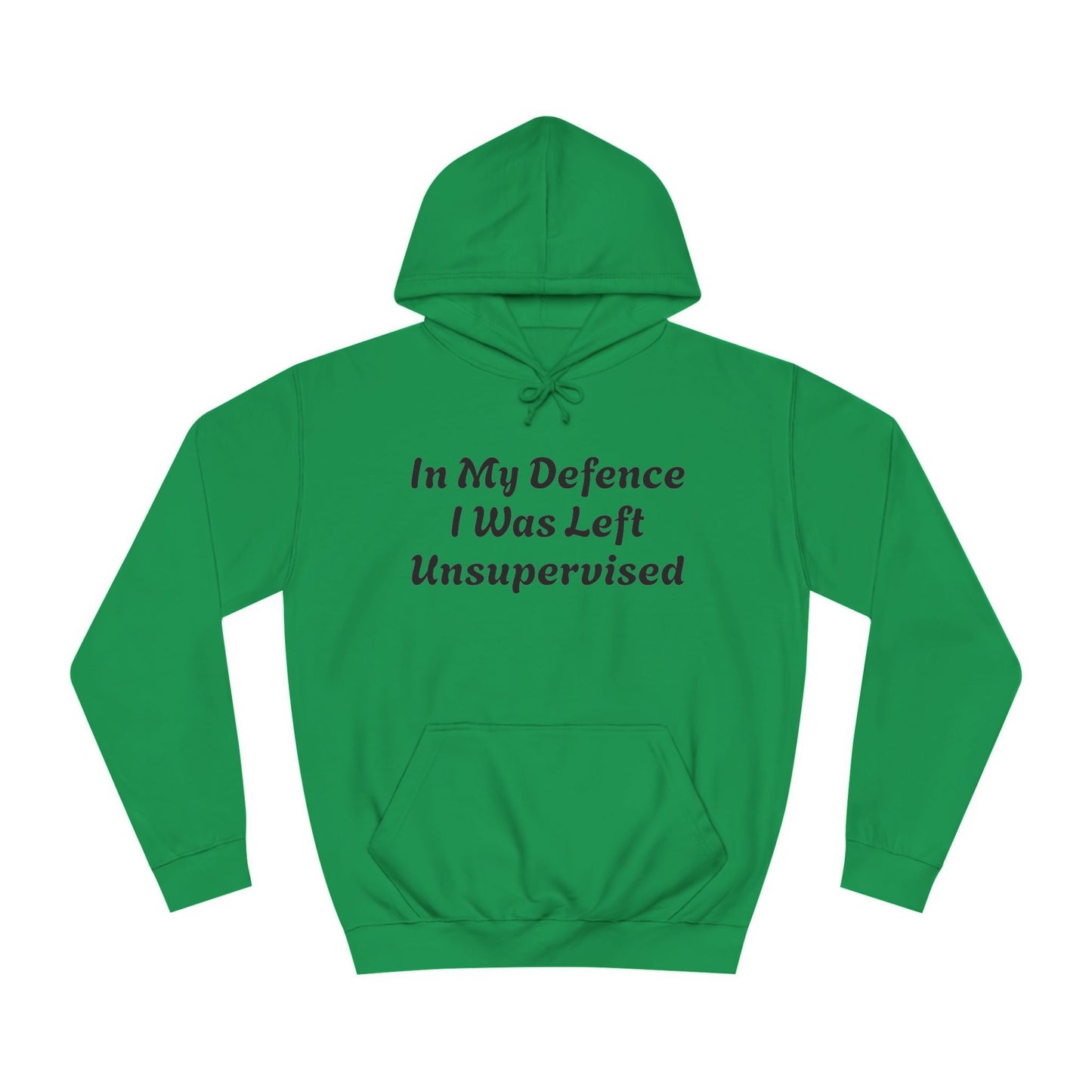 In my Defence I was left Unsupervised Unisex Hoodie Printify