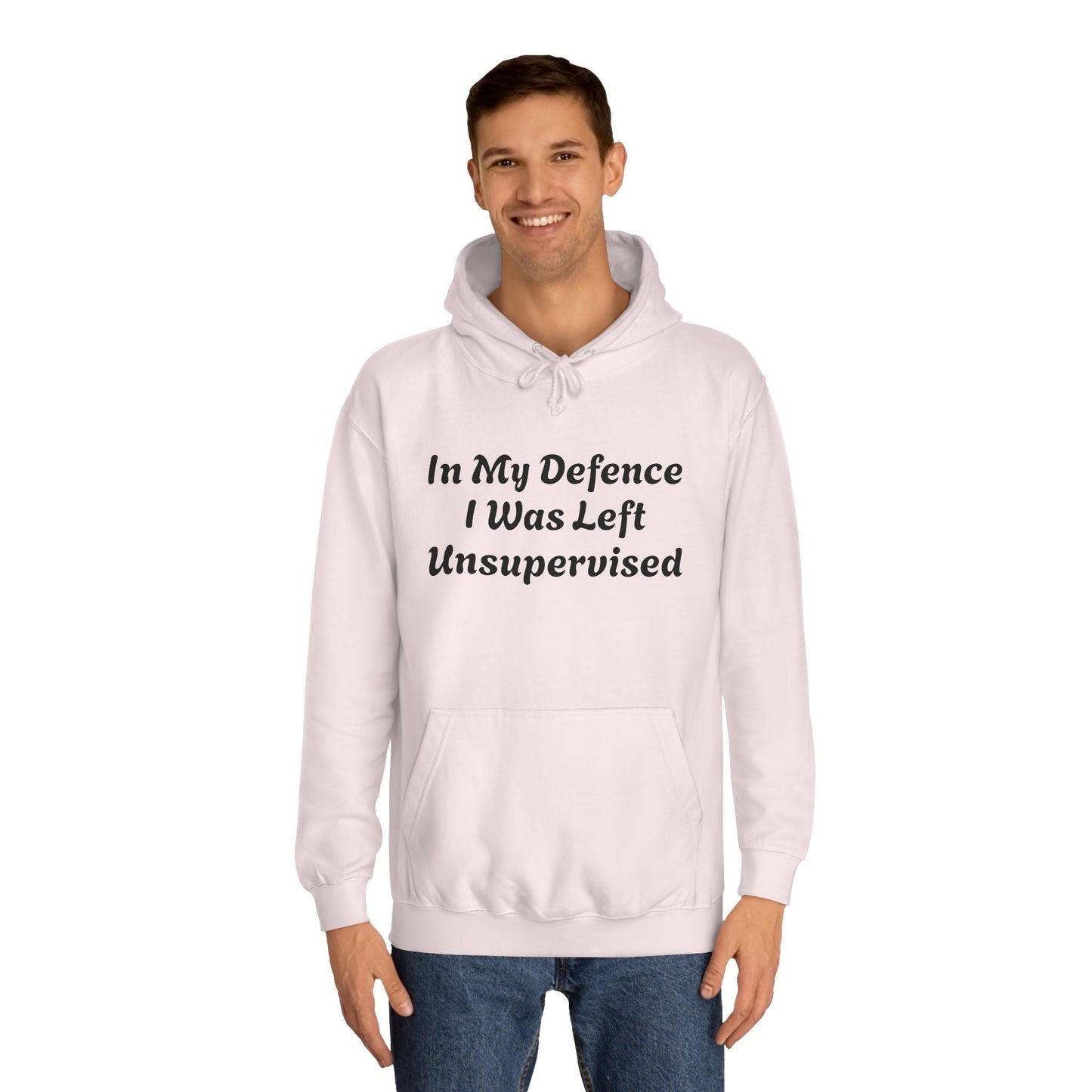 In my Defence I was left Unsupervised Unisex Hoodie Printify