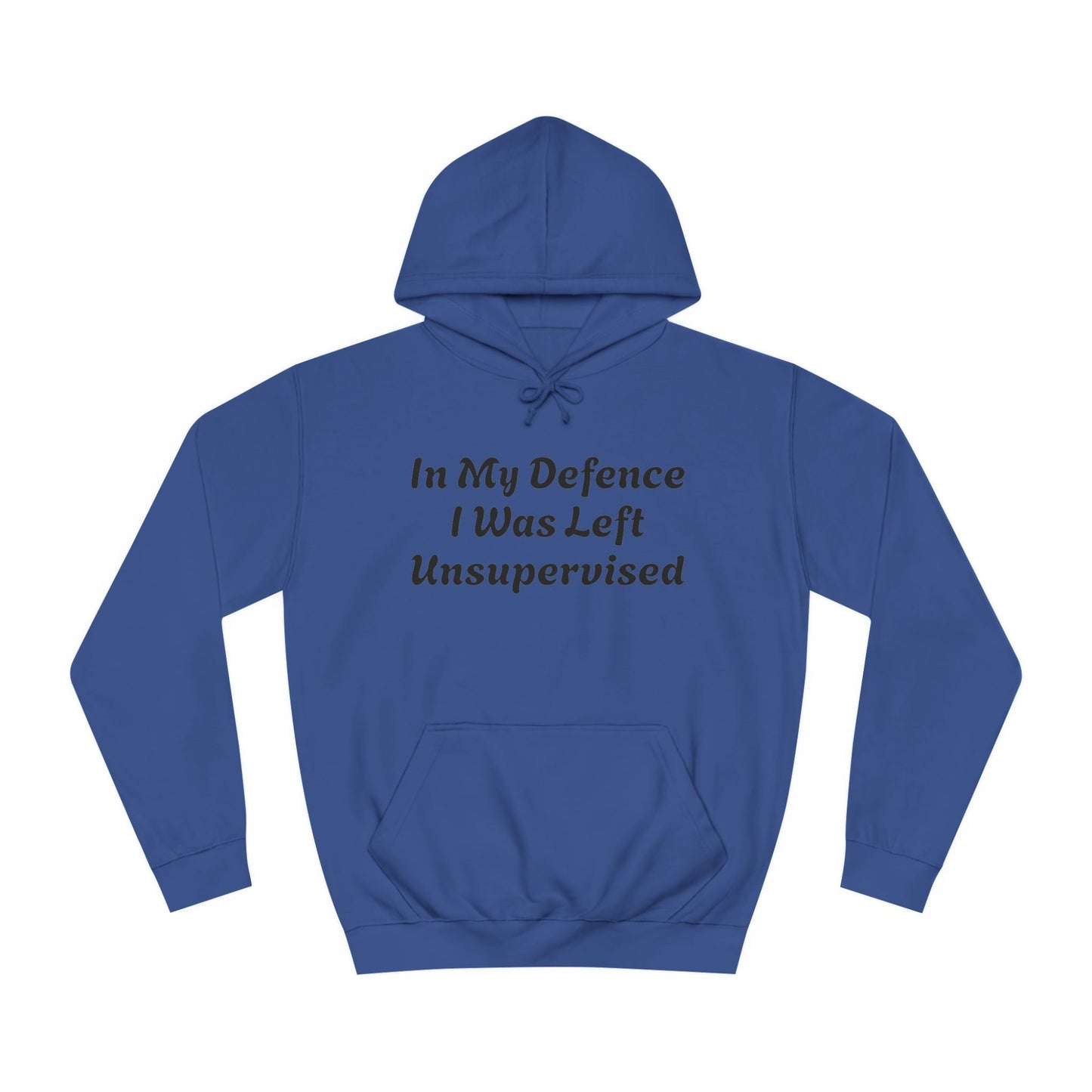 In my Defence I was left Unsupervised Unisex Hoodie Printify