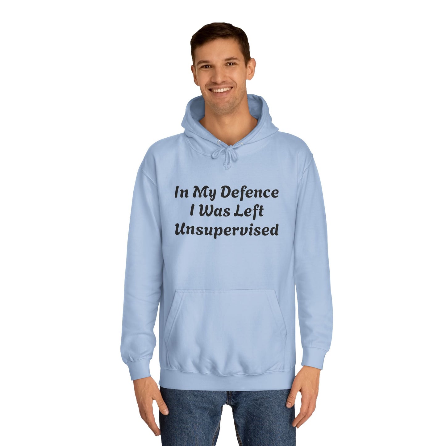 In my Defence I was left Unsupervised Unisex Hoodie Printify