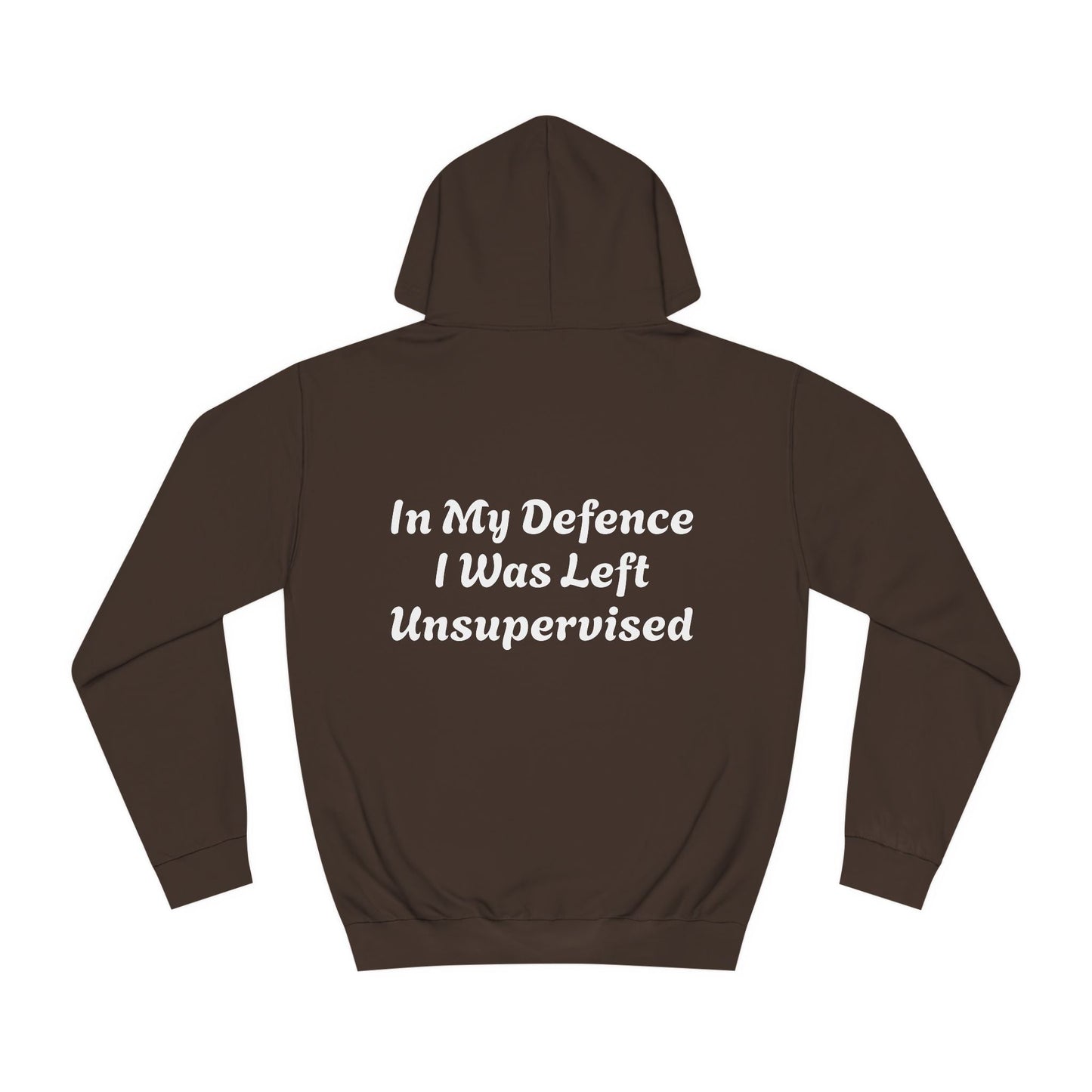 In my Defence I was left Unsupervised Unisex Hoodie Printify