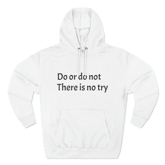 Do or do not there is no try Fleece Unisex Elite Hoodie - KNACK