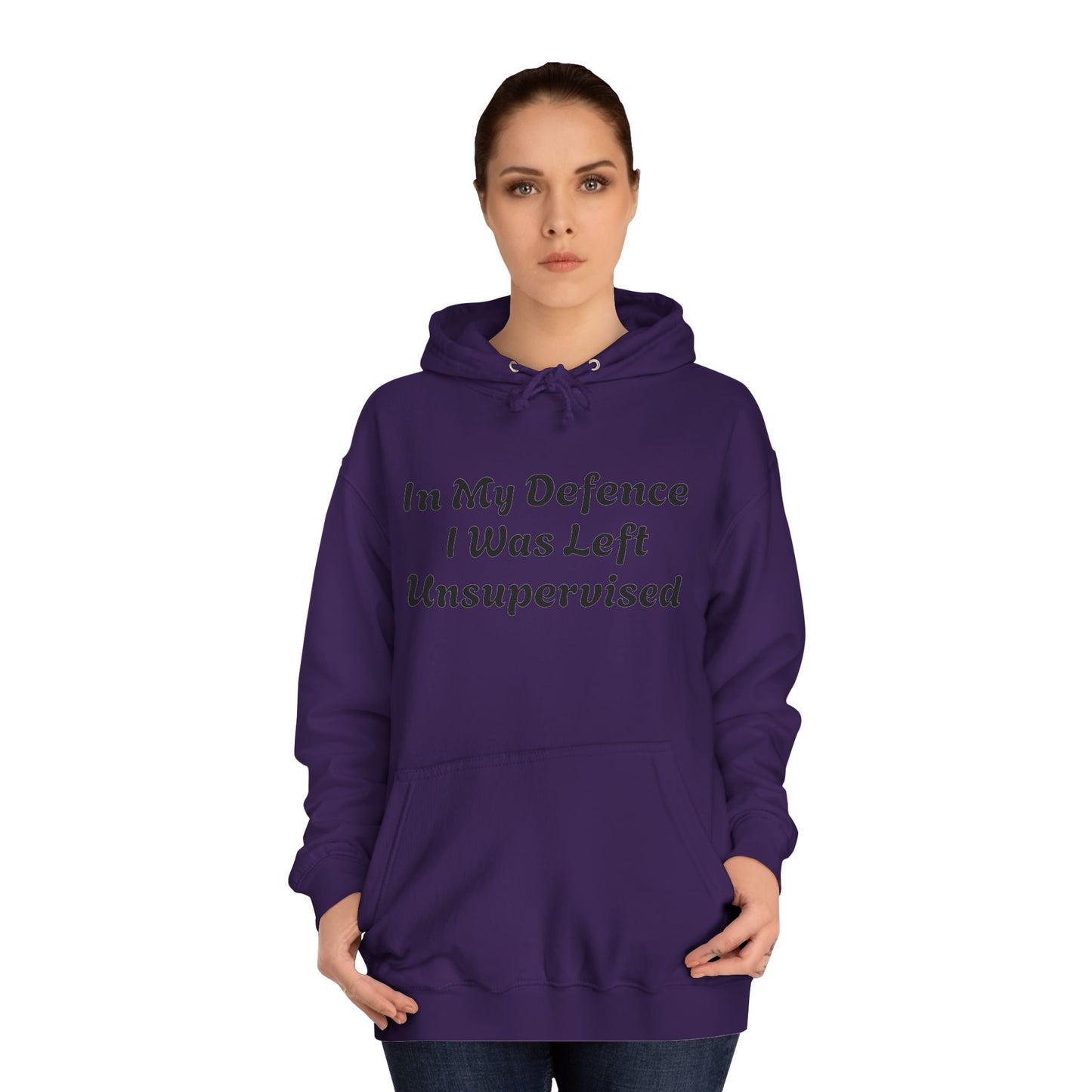 In my Defence I was left Unsupervised Unisex Hoodie