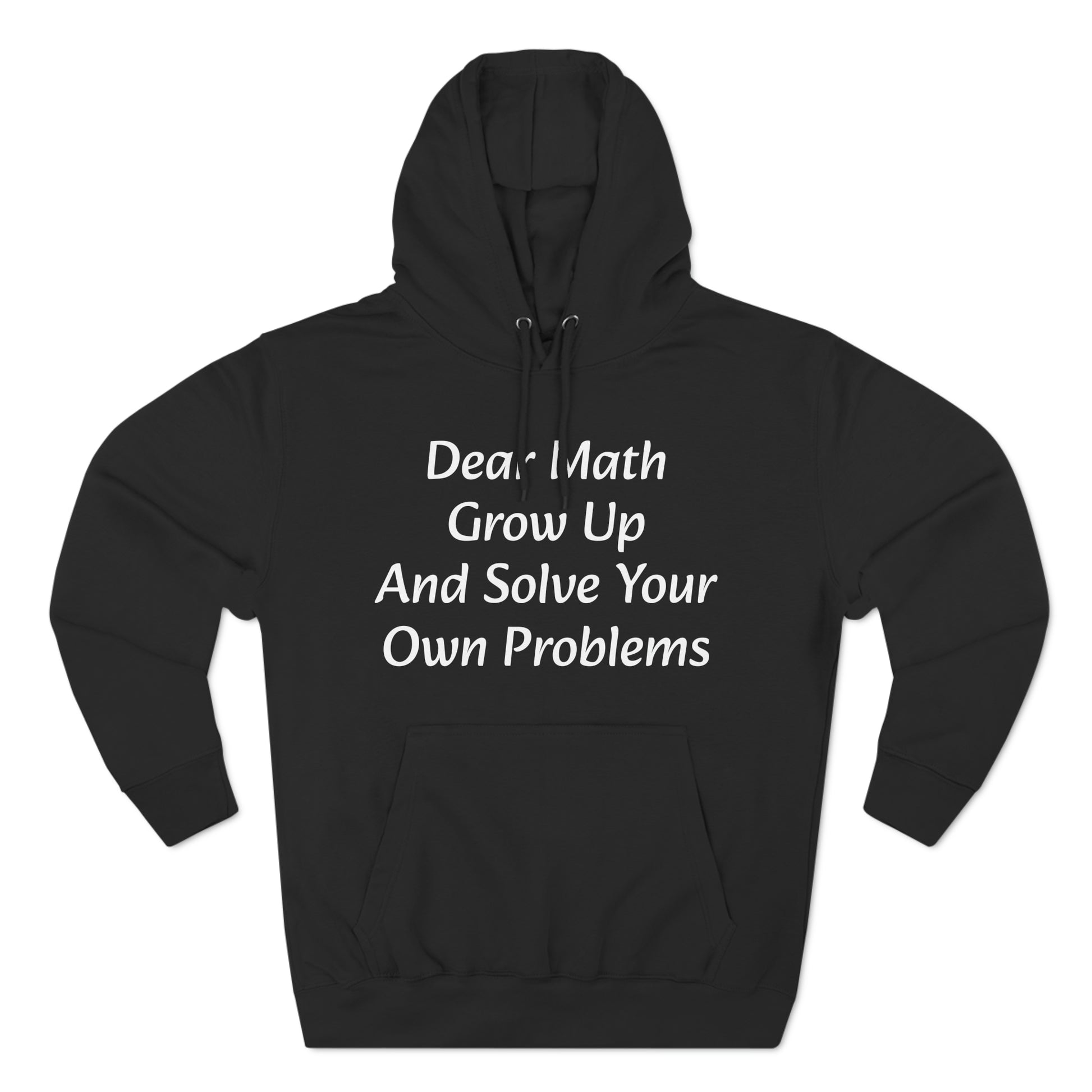 Dear Math Grow up and solve your own problems Fleece Unisex Elite Hoodie - KNACK