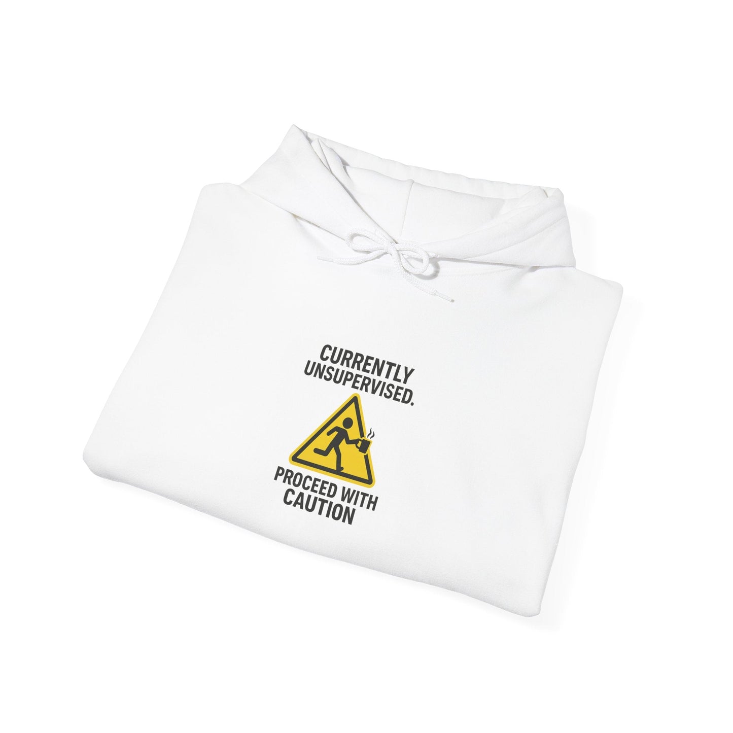 Hoodie — "Currently Unsupervised: Proceed With Caution" Graphic Warning Hoodie Printify