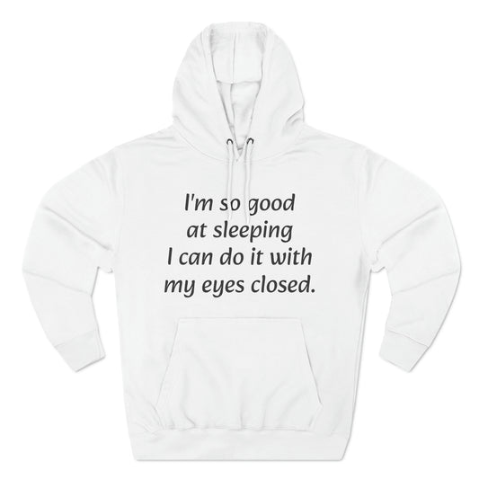 I'm so good at sleeping, I can do it with my eyes closed Unisex Fleece Hoodie - KNACK