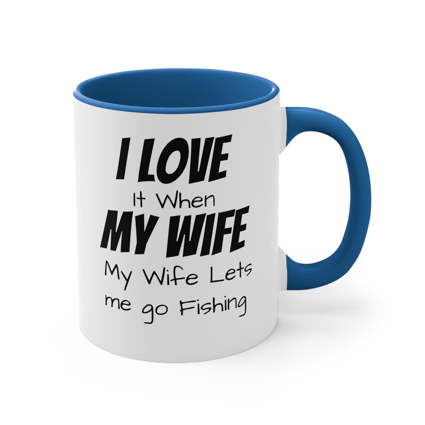 I love it when my wife lets me go fishing Coffee Mug, 11oz - KNACK