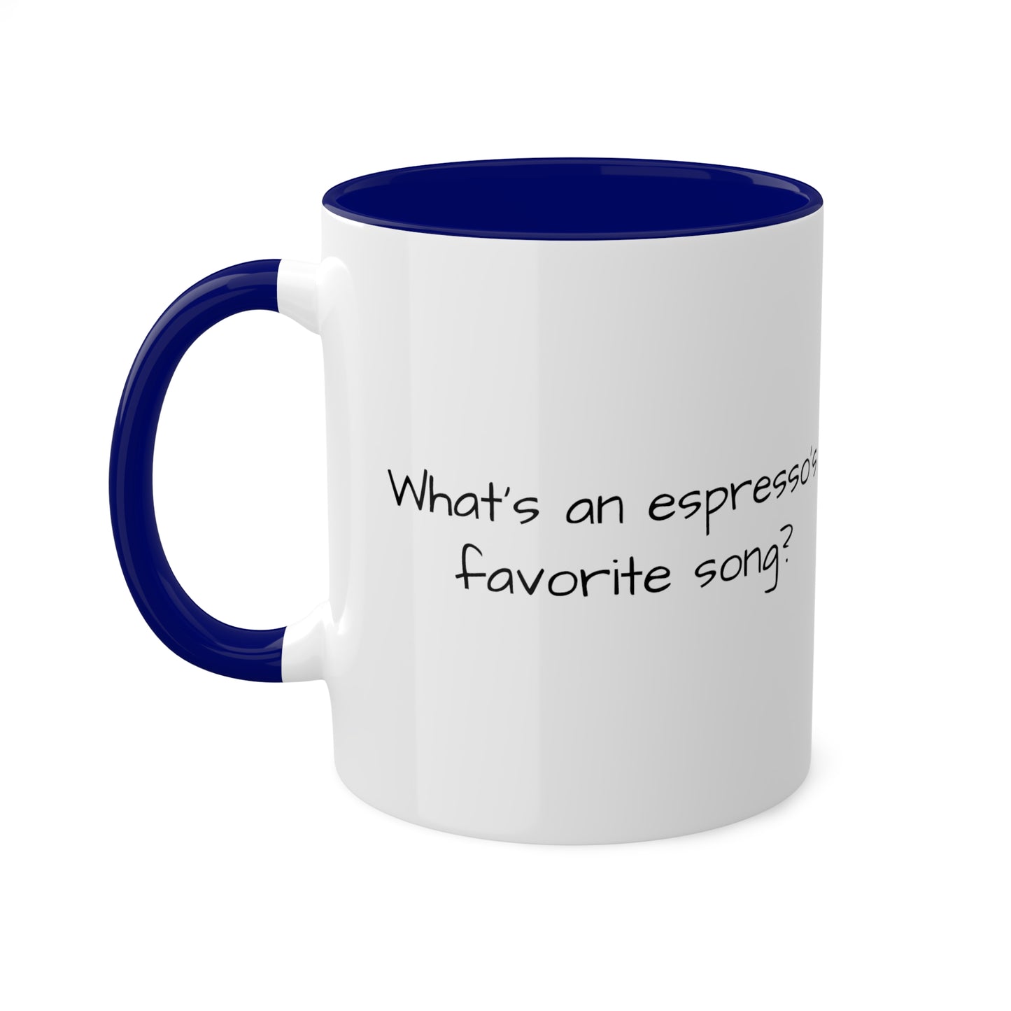 What's an espresso's favorite song? Colorful Mugs, 11oz - KNACK