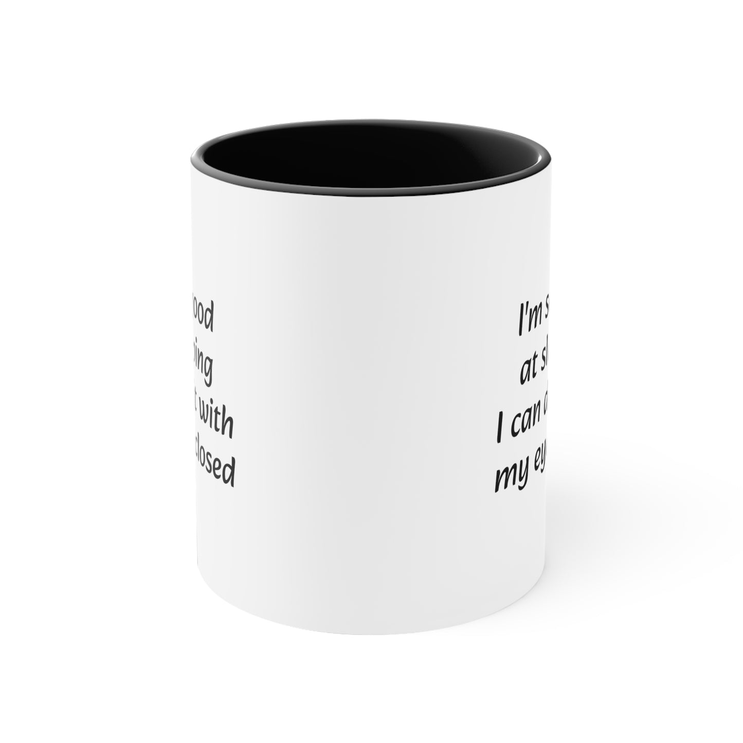 Im so good at sleeping i can do it with my eyes closed Accent Coffee Mug, 11oz - KNACK