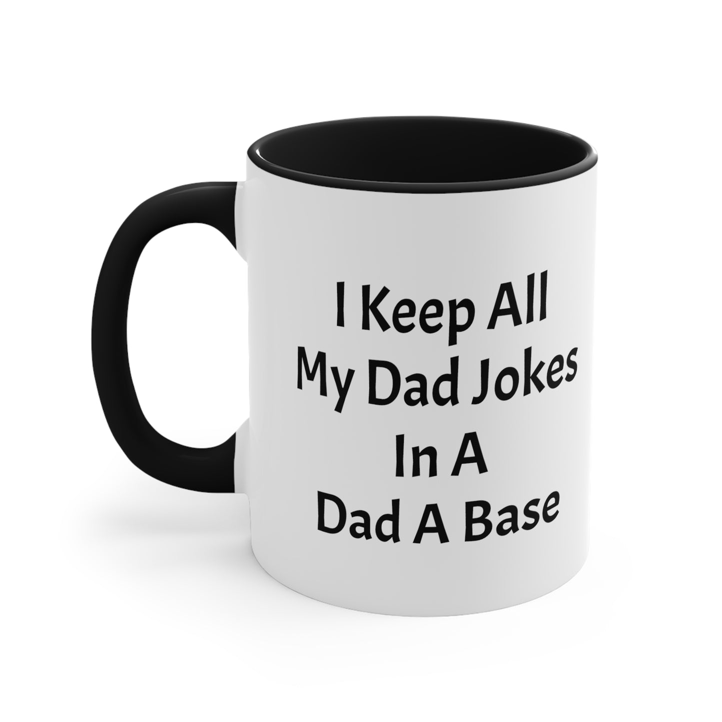 I Keep All My Dad Jokes In A Dad A Base Accent Coffee Mug, 11oz - KNACK