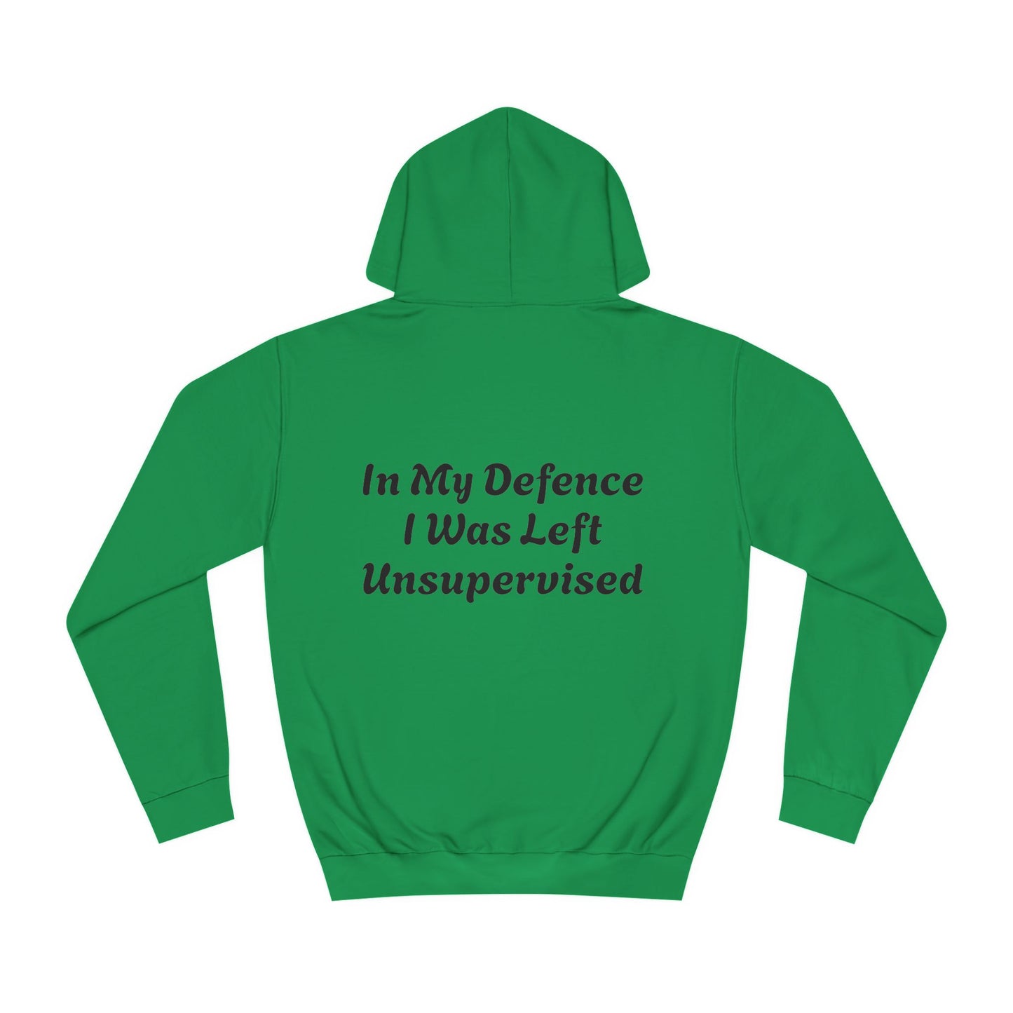 In my Defence I was left Unsupervised Unisex Hoodie