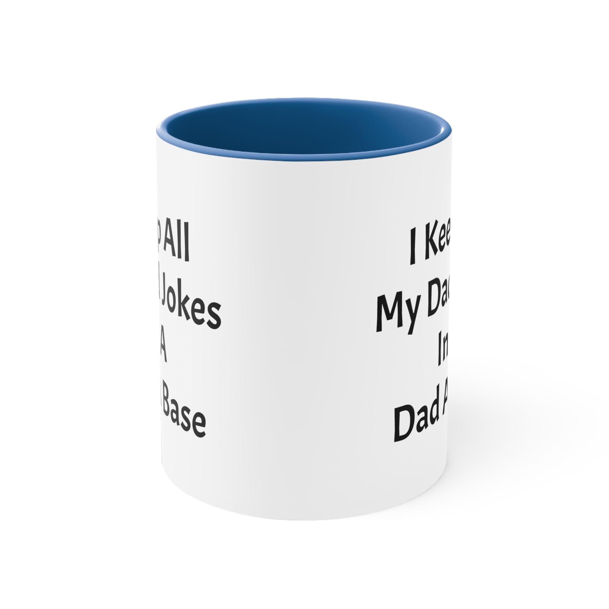 I Keep All My Dad Jokes In A Dad A Base Accent Coffee Mug, 11oz - KNACK