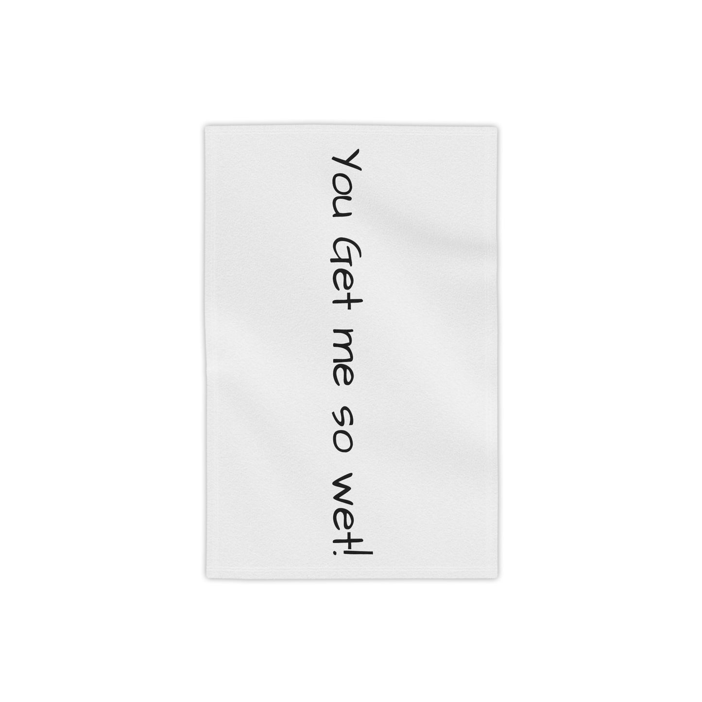 You get me so wet! Towel