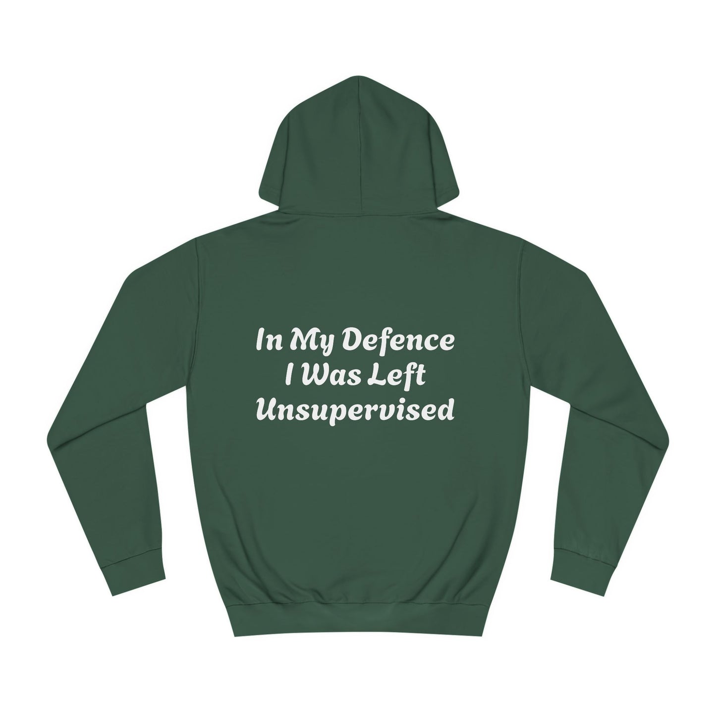 In my Defence I was left Unsupervised Unisex Hoodie