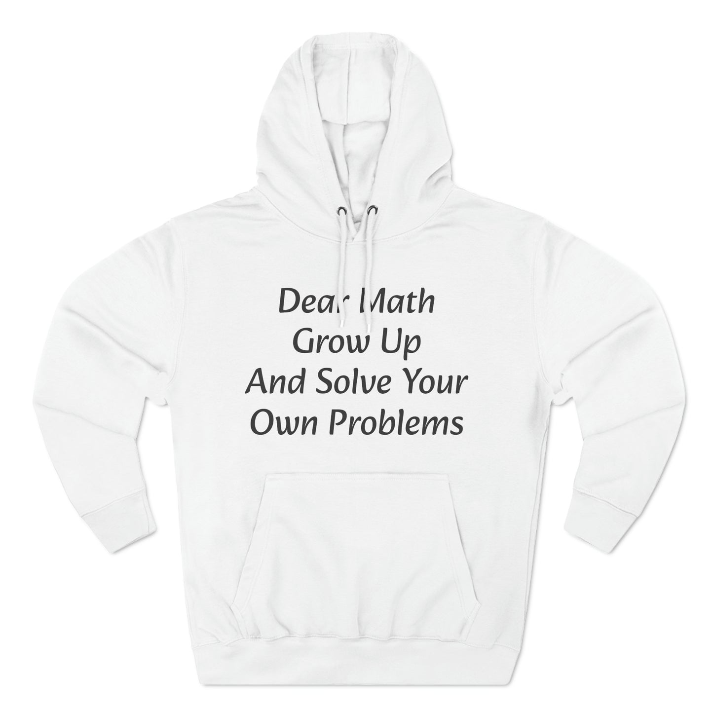 Dear Math Grow up and solve your own problems Fleece Unisex Elite Hoodie - KNACK