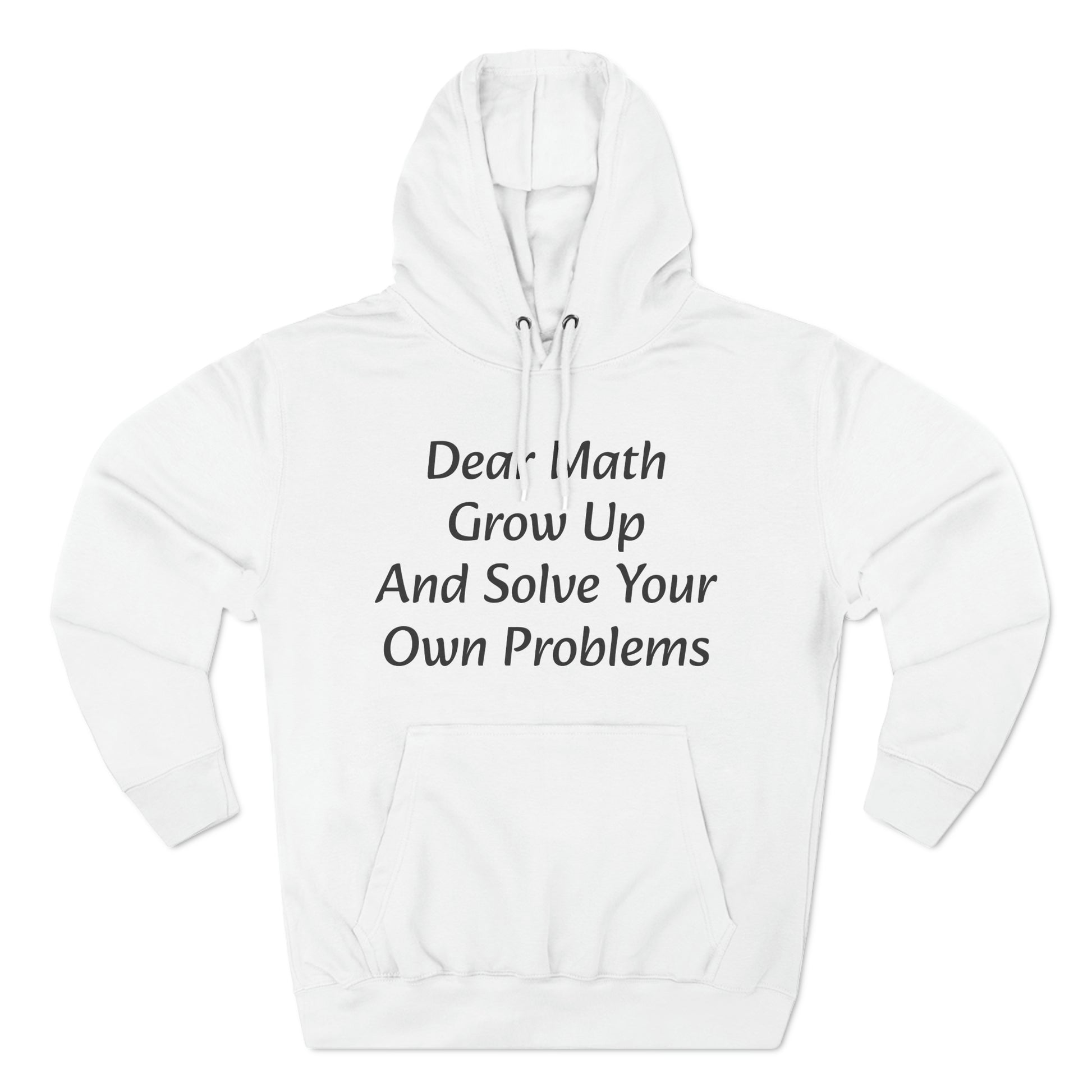 Dear Math Grow up and solve your own problems Fleece Unisex Elite Hoodie - KNACK