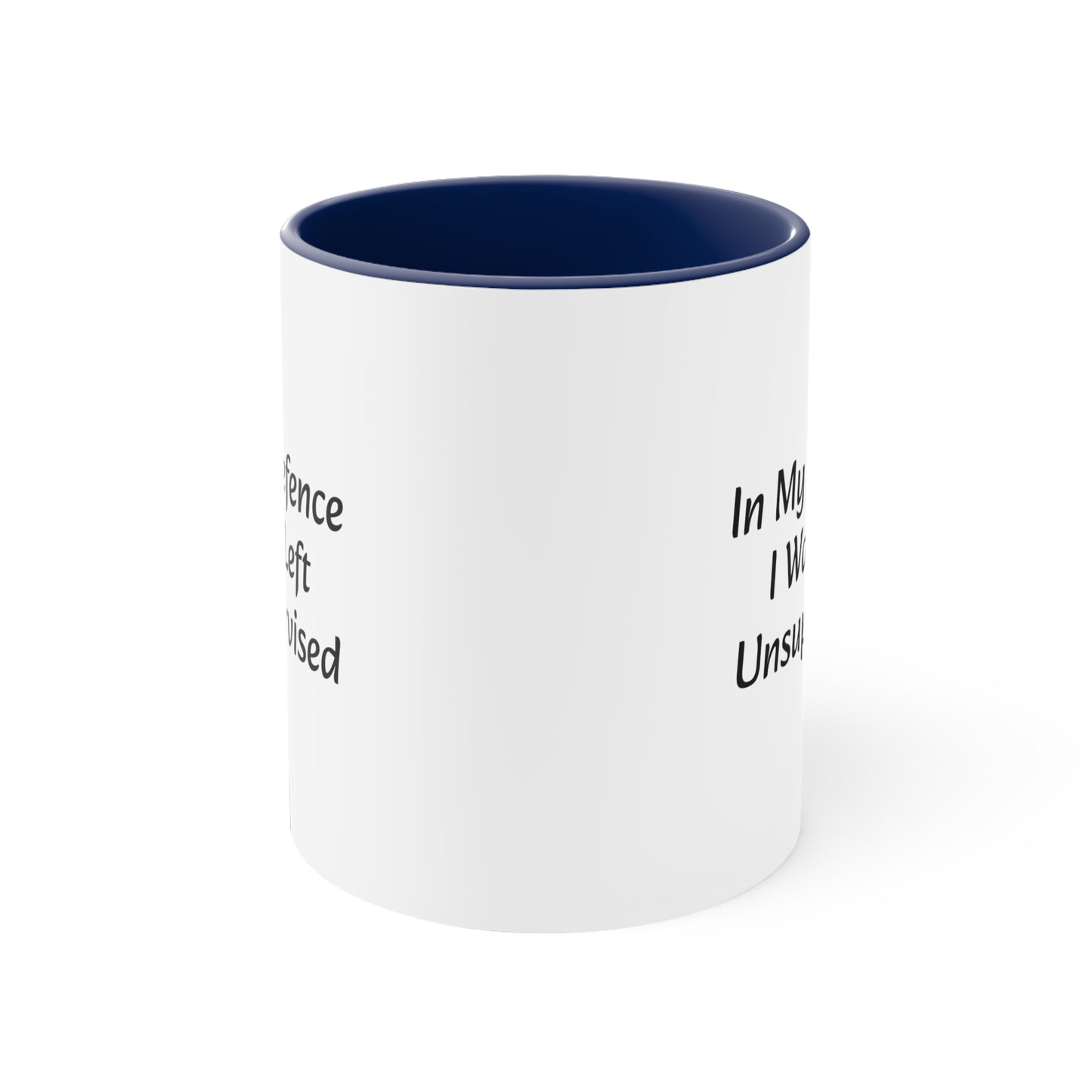 In My Defence I was left Unsupervised Accent Coffee Mug, 11oz - KNACK