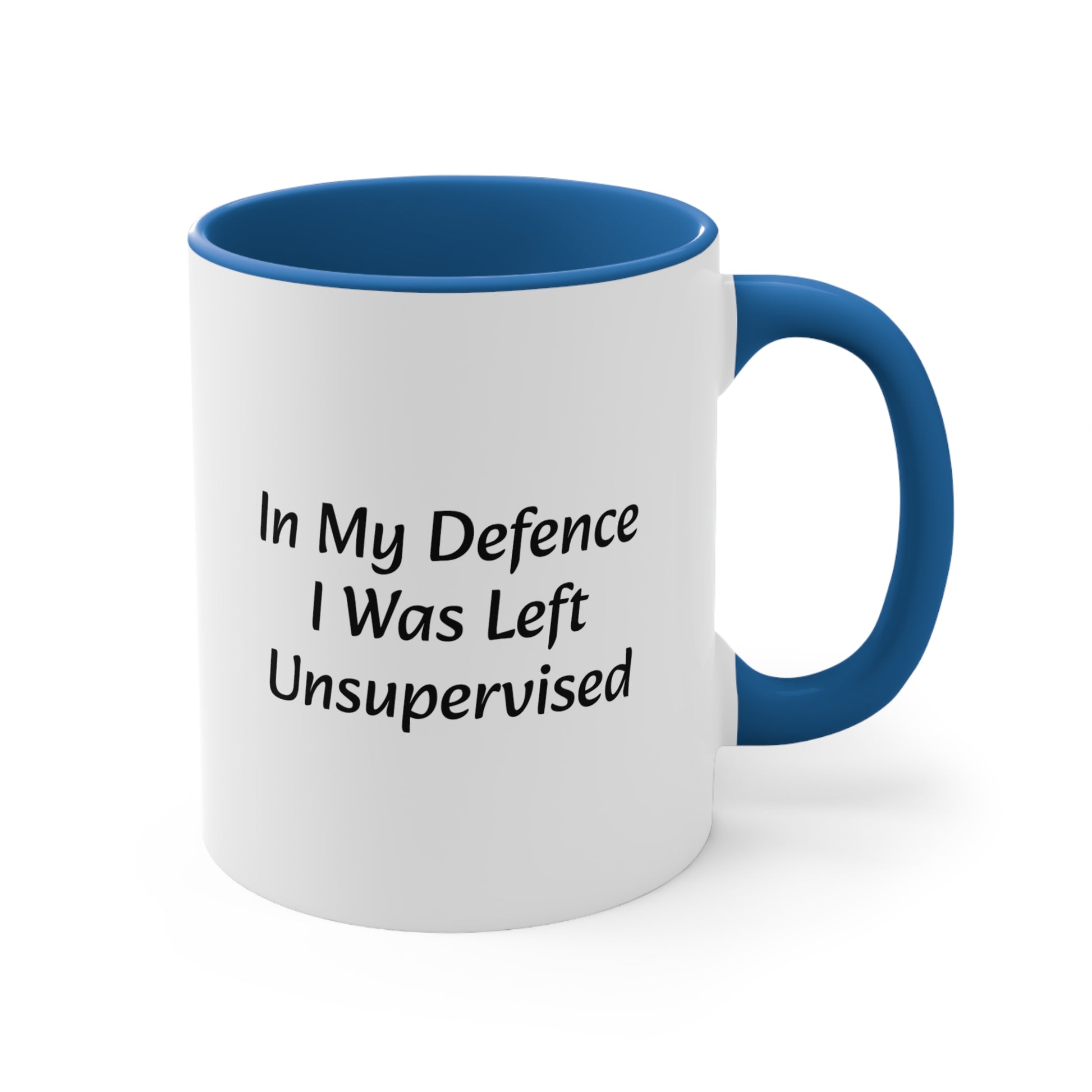 In My Defence I was left Unsupervised Accent Coffee Mug, 11oz - KNACK