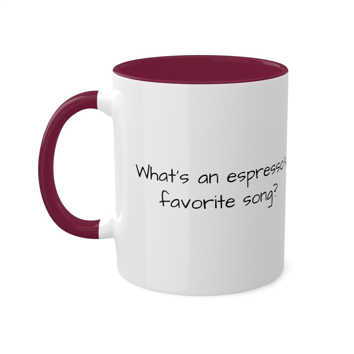 What's an espresso's favorite song? Colorful Mugs, 11oz - KNACK