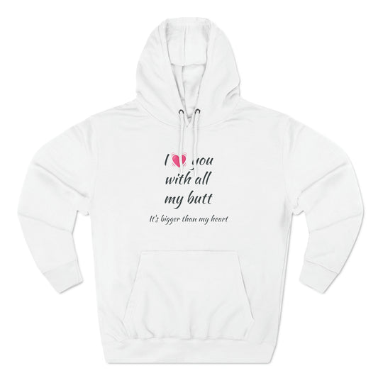 I love you With All My Butt Fleece Unisex Elite Hoodie - KNACK