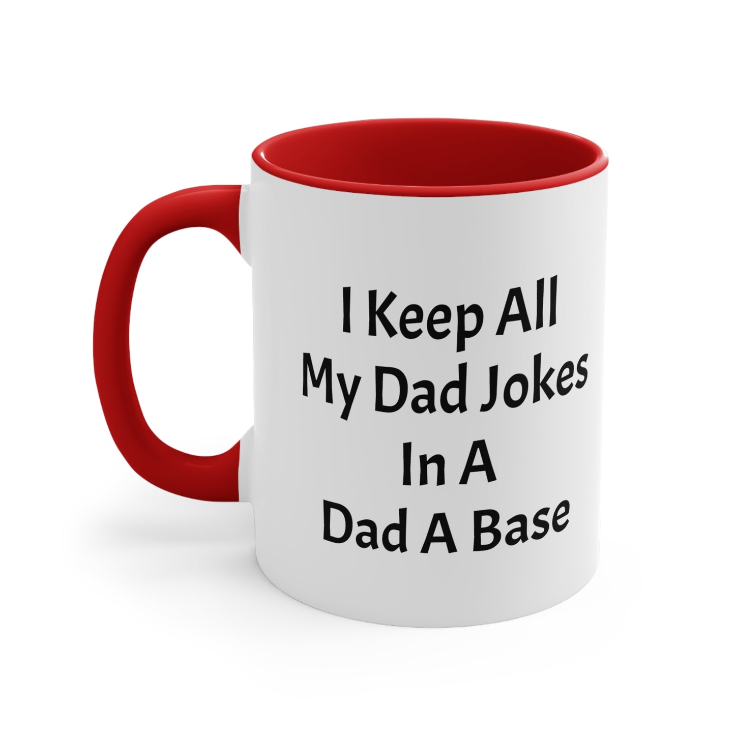 I Keep All My Dad Jokes In A Dad A Base Accent Coffee Mug, 11oz - KNACK