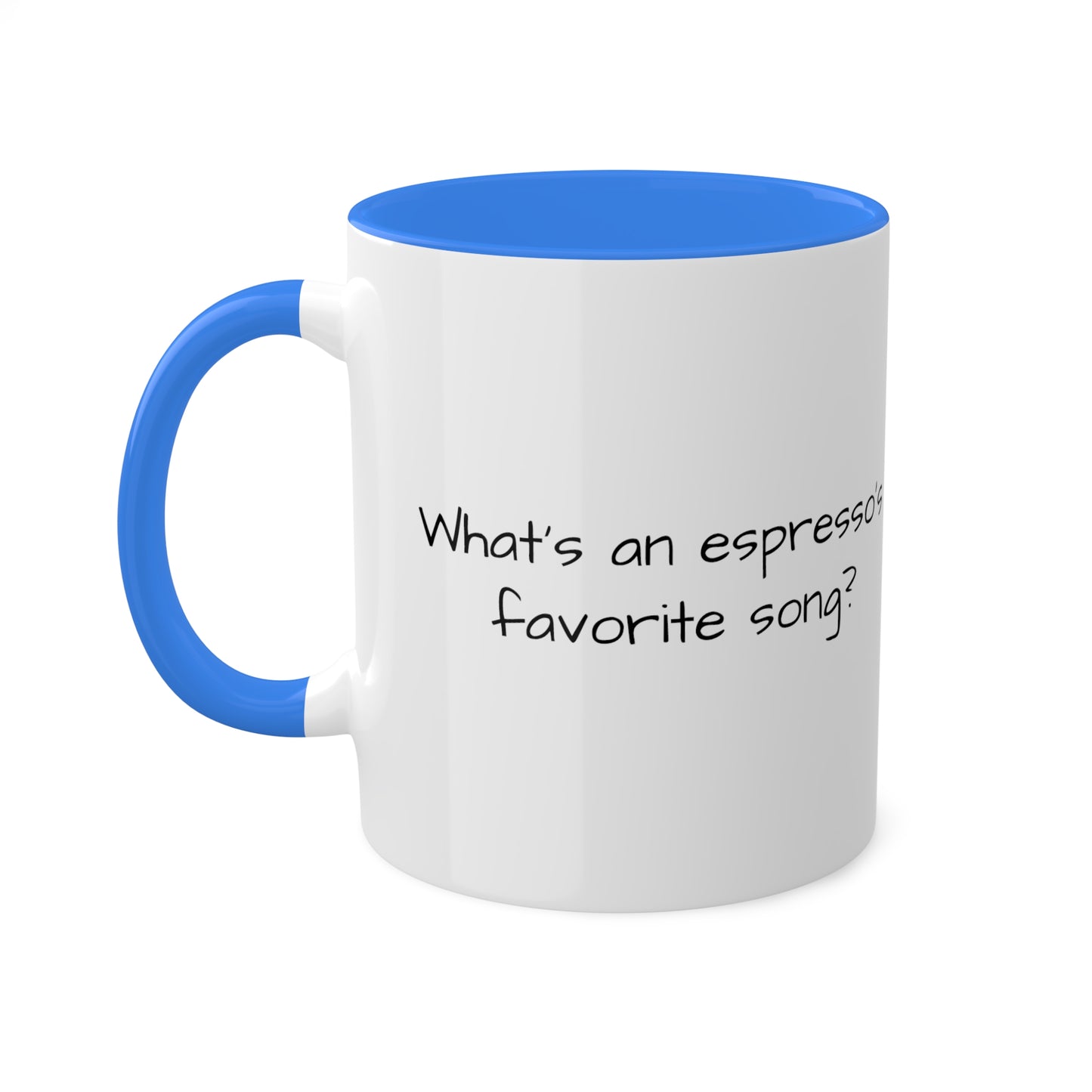 What's an espresso's favorite song? Colorful Mugs, 11oz - KNACK