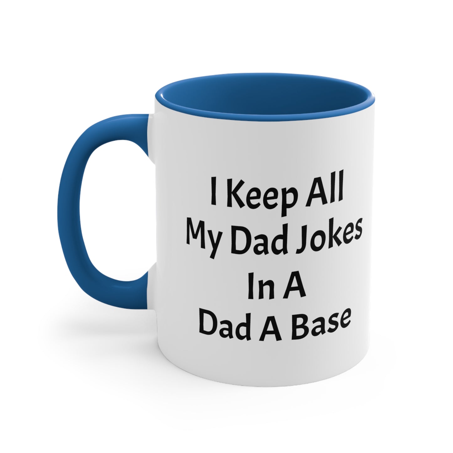 I Keep All My Dad Jokes In A Dad A Base Accent Coffee Mug, 11oz - KNACK