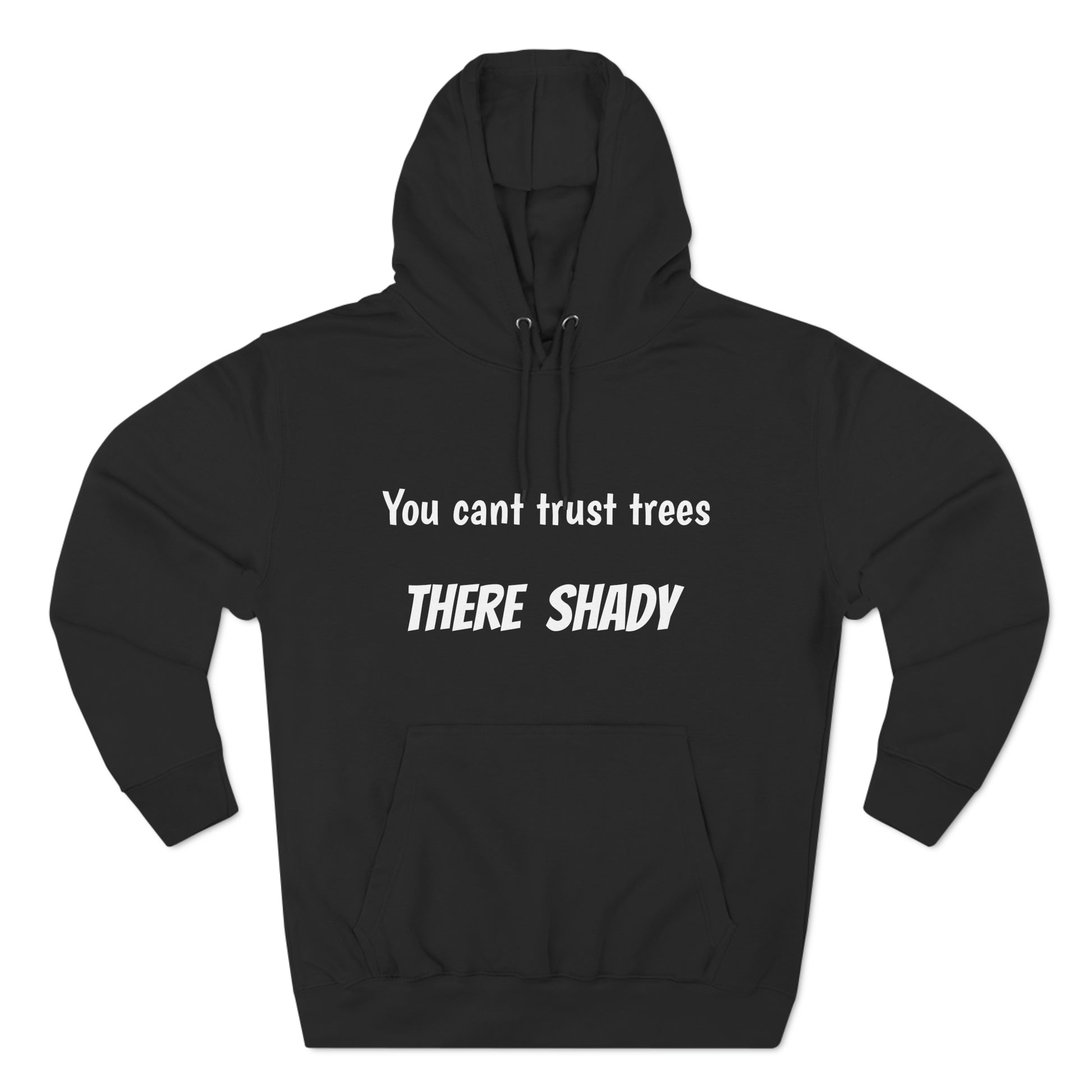 You cant trust trees there shady Fleece Unisex Elite Hoodie - KNACK
