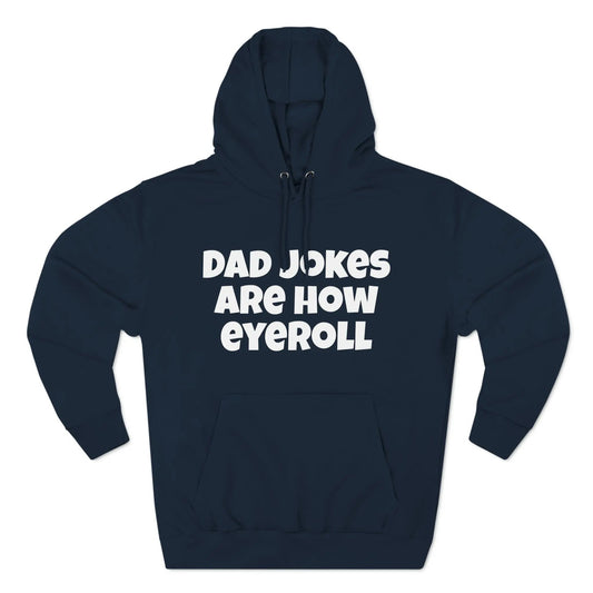 Dad Jokes Are How Eyeroll Fleece Unisex Elite Hoodie - KNACK